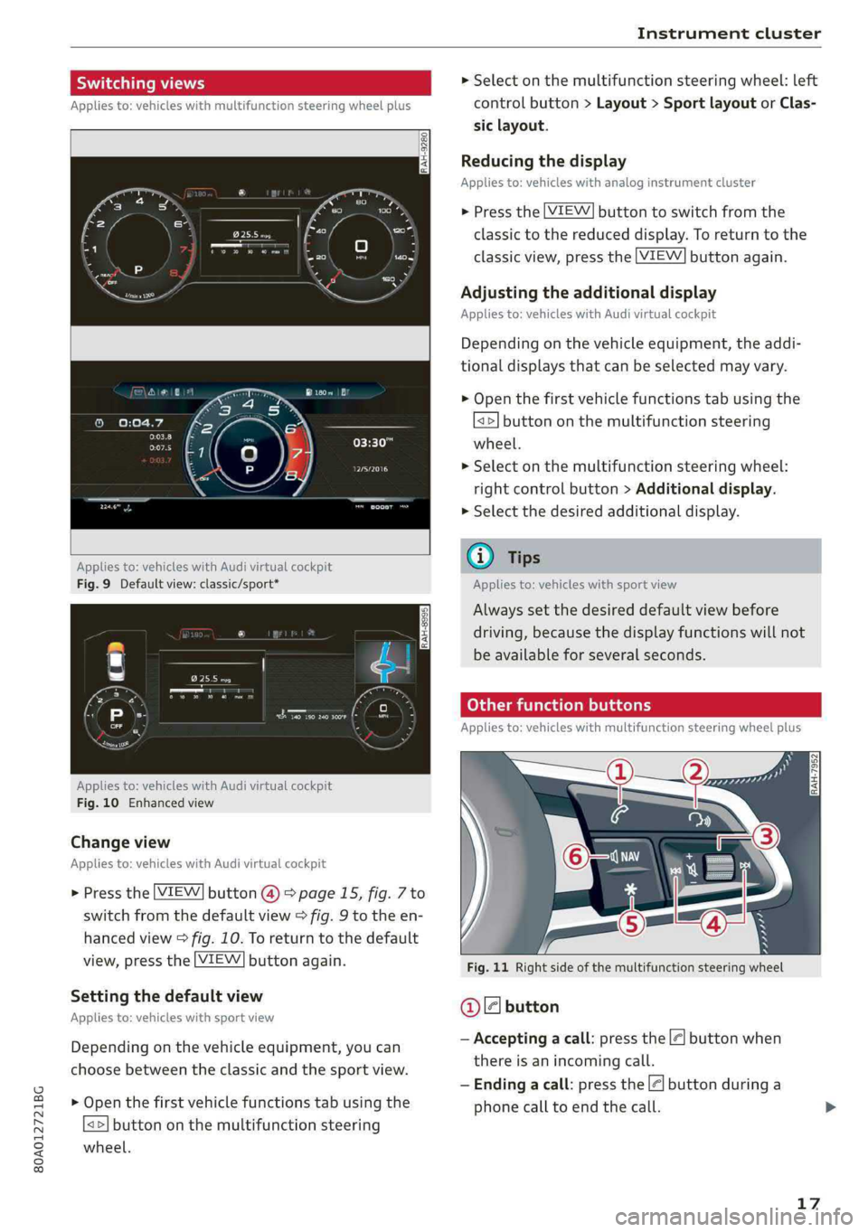 AUDI Q5 2019 User Guide 80A012721BG
Instrumentcluster
 
 
Appliesto:vehicleswithmultifunctionsteeringwheelplus
 
 
 
Appliesto:vehicleswithAudivirtualcockpit
Fig.9Defaultview:classic/sport*
 
Appliesto:vehicleswithAudivirtua