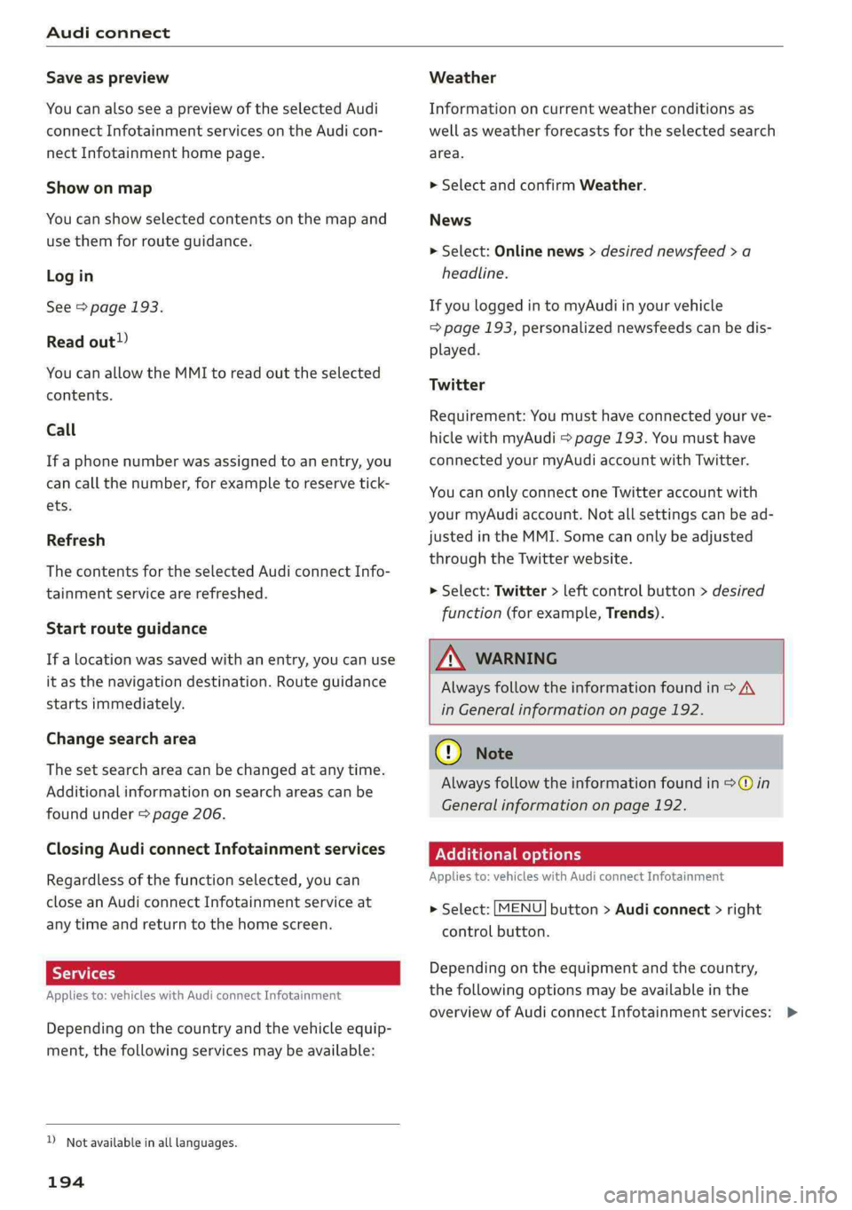 AUDI Q5 2019 Owners Manual Audiconnect
Saveaspreview
YoucanalsoseeapreviewoftheselectedAudi
connectInfotainmentservicesontheAudicon-
nectInfotainmenthomepage.
Showonmap
Youcanshowselectedcontentsonthemapand
usethemforroutegui AUDI Q5 2019 Owners Manual Audiconnect
Saveaspreview
YoucanalsoseeapreviewoftheselectedAudi
connectInfotainmentservicesontheAudicon-
nectInfotainmenthomepage.
Showonmap
Youcanshowselectedcontentsonthemapand
usethemforroutegui