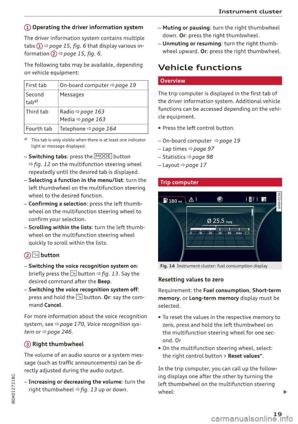 AUDI Q5 2019 Owners Manual 80A012721BG
Instrumentcluster
@Operatingthedriverinformationsystem
Thedriverinformationsystemcontainsmultiple
tabs@>page15,fig.6thatdisplayvariousin-
formation2)>page15,fig.6.
Thefollowingtabsmaybea AUDI Q5 2019 Owners Manual 80A012721BG
Instrumentcluster
@Operatingthedriverinformationsystem
Thedriverinformationsystemcontainsmultiple
tabs@>page15,fig.6thatdisplayvariousin-
formation2)>page15,fig.6.
Thefollowingtabsmaybea