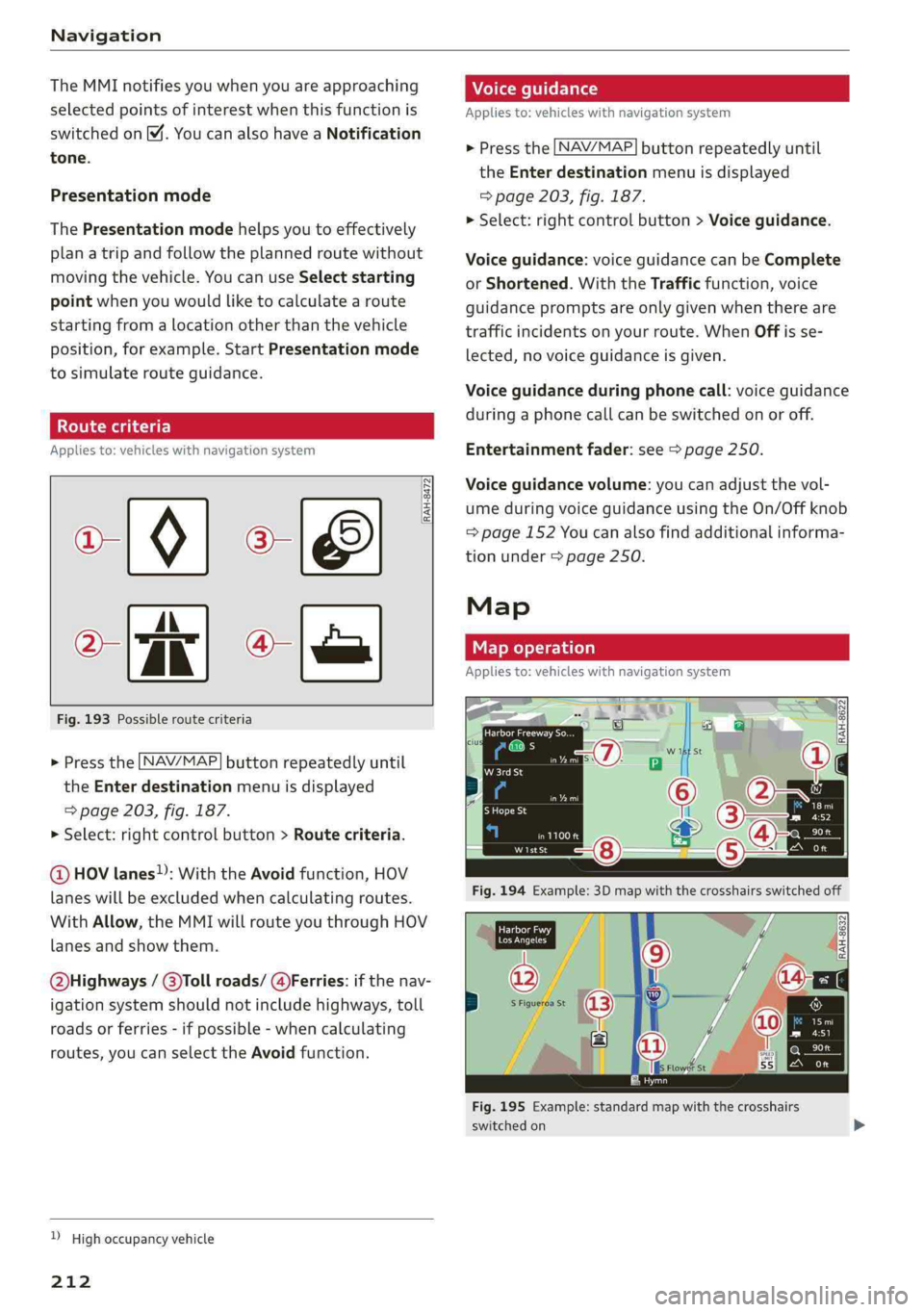 AUDI Q5 2019 Owners Manual Navigation
TheMMInotifiesyouwhenyouareapproaching
selectedpointsofinterestwhenthisfunctionis
switchedonM.YoucanalsohaveaNotification
tone.
Presentationmode
ThePresentationmodehelpsyoutoeffectively
p AUDI Q5 2019 Owners Manual Navigation
TheMMInotifiesyouwhenyouareapproaching
selectedpointsofinterestwhenthisfunctionis
switchedonM.YoucanalsohaveaNotification
tone.
Presentationmode
ThePresentationmodehelpsyoutoeffectively
p