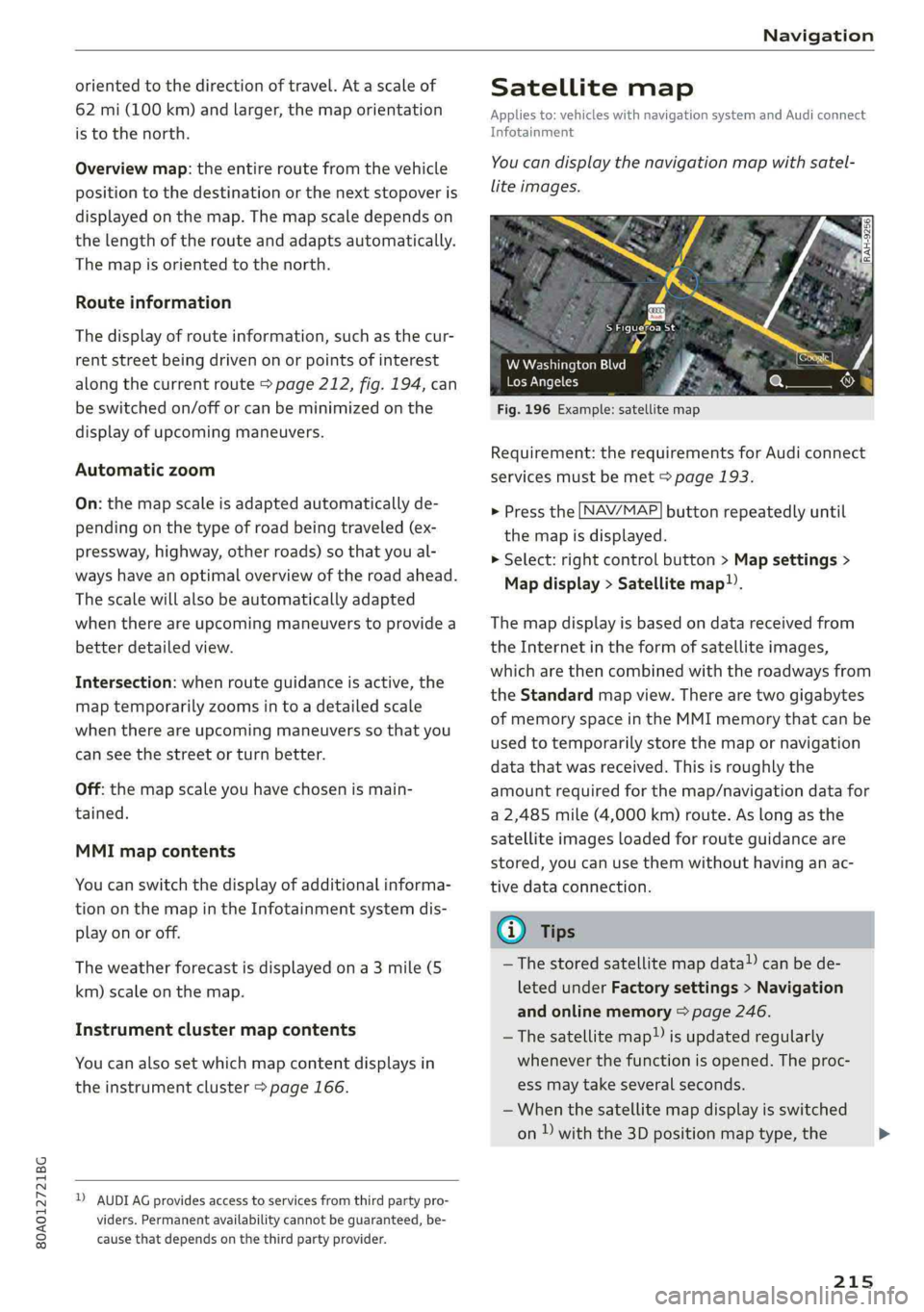 AUDI Q5 2019 Owners Manual 80A012721BG
Navigation
orientedtothedirectionoftravel.Atascaleof
62mi(100km)andlarger,themaporientation
istothenorth.
Overviewmap:theentireroutefromthevehicle
positiontothedestinationorthenextstopov AUDI Q5 2019 Owners Manual 80A012721BG
Navigation
orientedtothedirectionoftravel.Atascaleof
62mi(100km)andlarger,themaporientation
istothenorth.
Overviewmap:theentireroutefromthevehicle
positiontothedestinationorthenextstopov