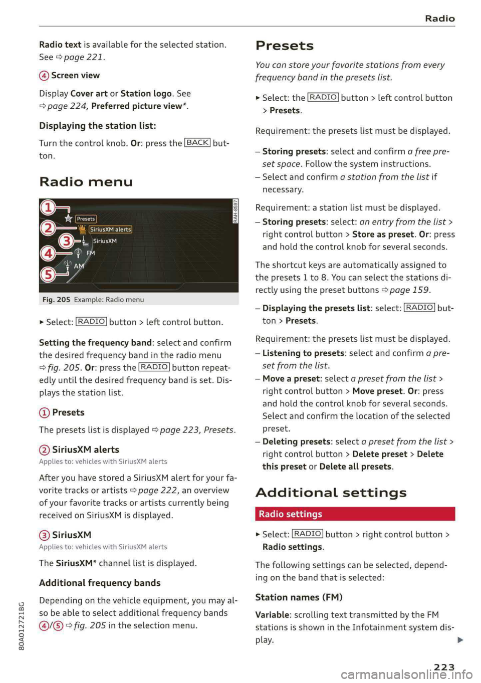AUDI Q5 2019 Owners Manual 80A012721BG
Radio
Radiotextisavailable fortheselectedstation.
See>page221.
@Screenview
DisplayCoverartorStationlogo.See
=>page224,Preferredpictureview*.
Displayingthestationlist:
Turnthecontrol AUDI Q5 2019 Owners Manual 80A012721BG
Radio
Radiotextisavailable fortheselectedstation.
See>page221.
@Screenview
DisplayCoverartorStationlogo.See
=>page224,Preferredpictureview*.
Displayingthestationlist:
Turnthecontrol