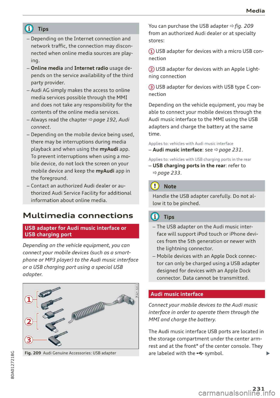 AUDI Q5 2019 Owners Manual 80A012721BG
Media
@TipsYoucanpurchasetheUSBadapter>fig.209
fromanauthorizedAudidealeroratspecialty
— Depending ontheInternetconnectionandstores:
networktraffic,the connectionmaydiscon-
nectedwheno AUDI Q5 2019 Owners Manual 80A012721BG
Media
@TipsYoucanpurchasetheUSBadapter>fig.209
fromanauthorizedAudidealeroratspecialty
— Depending ontheInternetconnectionandstores:
networktraffic,the connectionmaydiscon-
nectedwheno