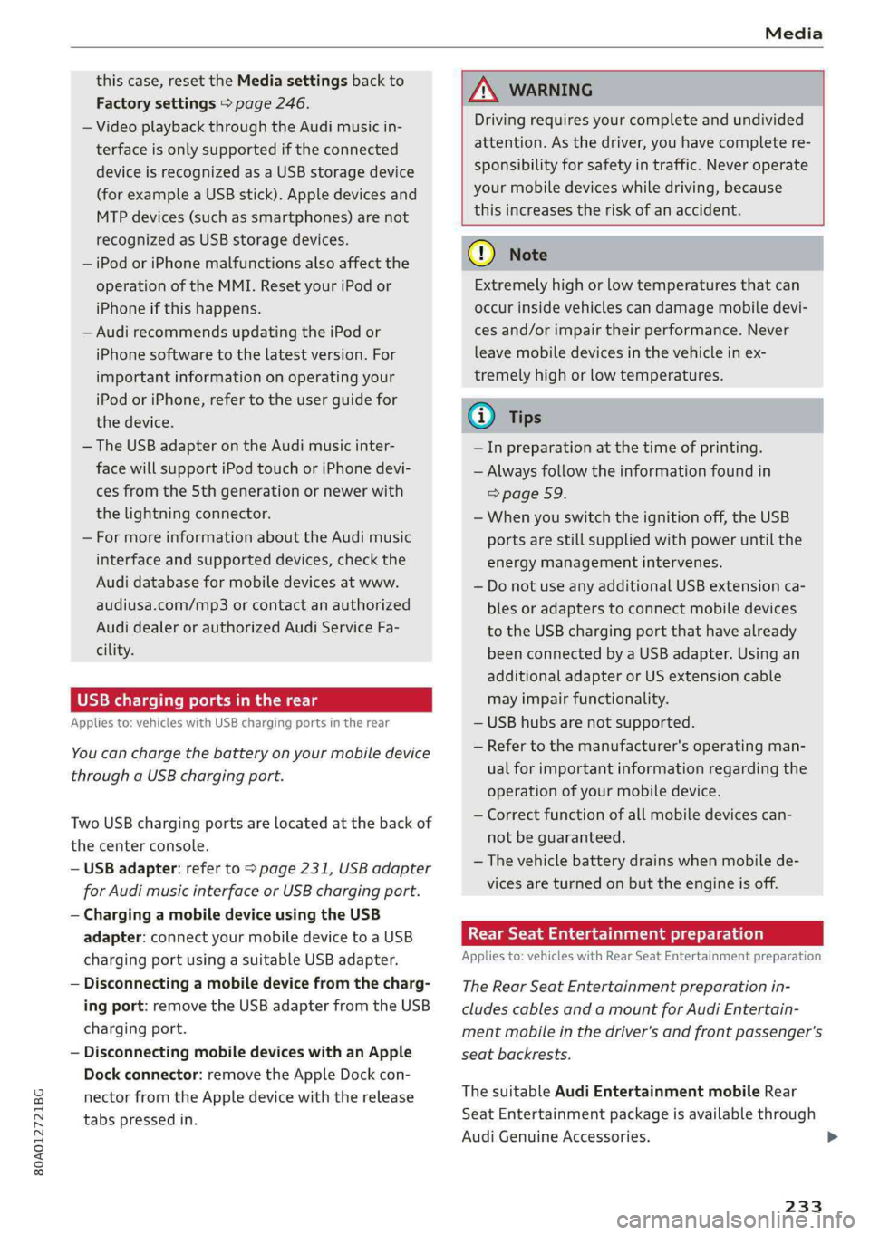 AUDI Q5 2019 Owners Manual 80A012721BG
Media
thiscase,resettheMediasettingsbackto
Factorysettings>page246.
—VideoplaybackthroughtheAudimusicin-
terfaceisonlysupportediftheconnected
deviceisrecognizedasaUSBstoragedevice
(for AUDI Q5 2019 Owners Manual 80A012721BG
Media
thiscase,resettheMediasettingsbackto
Factorysettings>page246.
—VideoplaybackthroughtheAudimusicin-
terfaceisonlysupportediftheconnected
deviceisrecognizedasaUSBstoragedevice
(for