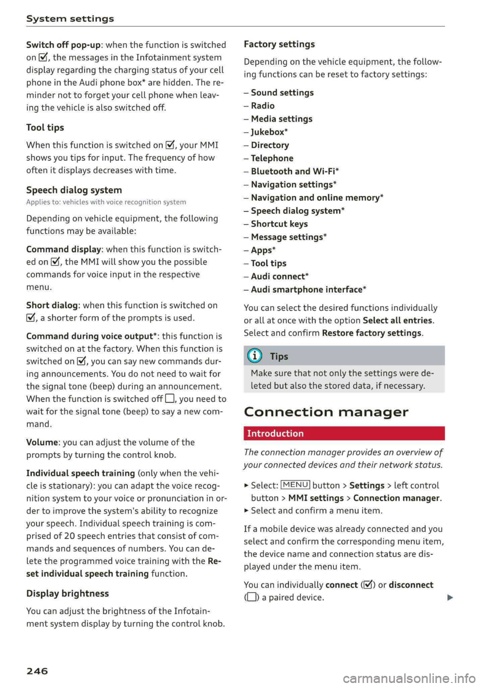 AUDI Q5 2019  Owners Manual Systemsettings
 
Switchoffpop-up:whenthefunctionisswitched
on[¥,themessagesintheInfotainmentsystem
displayregardingthechargingstatusofyourcell
phoneinthe Audiphonebox*arehidden.There-
mindernottoforg