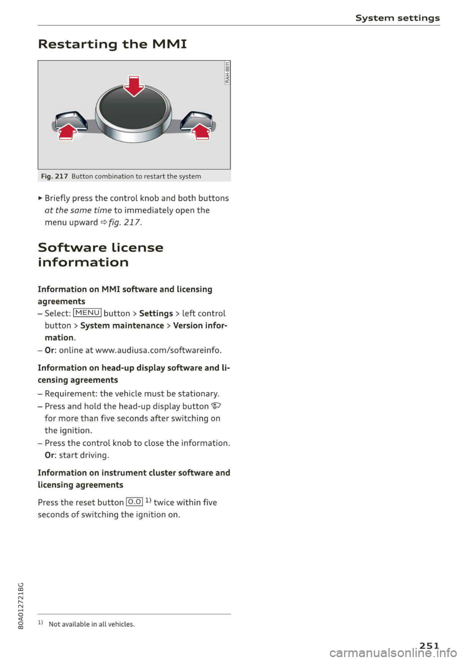 AUDI Q5 2019  Owners Manual 80A012721BG
Systemsettings
 
RestartingtheMMI
 
[RAH-8611
ew
2‘«
 
   
Fig.217Buttoncombinationtorestartthesystem
>Brieflypressthecontrolknob andbothbuttons
atthesametimetoimmediatelyopenthe
menuup