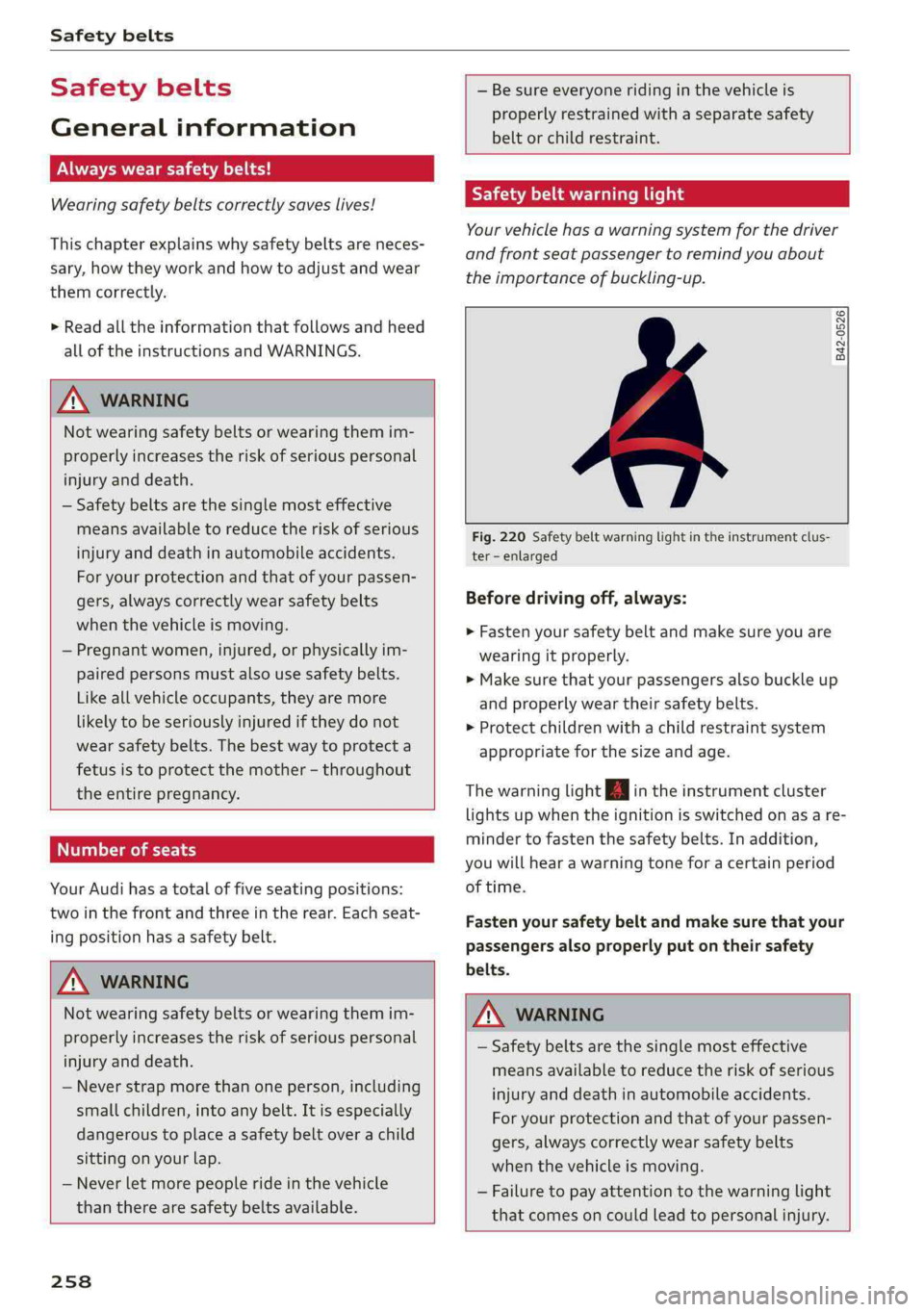 AUDI Q5 2019  Owners Manual Safetybelts
 
Safetybelts
Generalinformation
DEERLLL8aes
Wearingsafetybeltscorrectlysaveslives!
Thischapterexplainswhysafetybeltsareneces-
sary,howtheyworkandhowtoadjustandwear
themcorrectly.
>Readall
