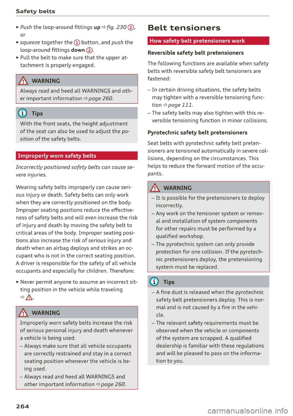 AUDI Q5 2019  Owners Manual Safetybelts
 
>Pushtheloop-aroundfittingsup>fig.230@,
or
>squeezetogetherthe@button,andpushthe
loop-aroundfittingsdown(2).
>Pullthebelttomakesurethattheupperat-
tachmentisproperlyengaged.
 
ZAWARNING
