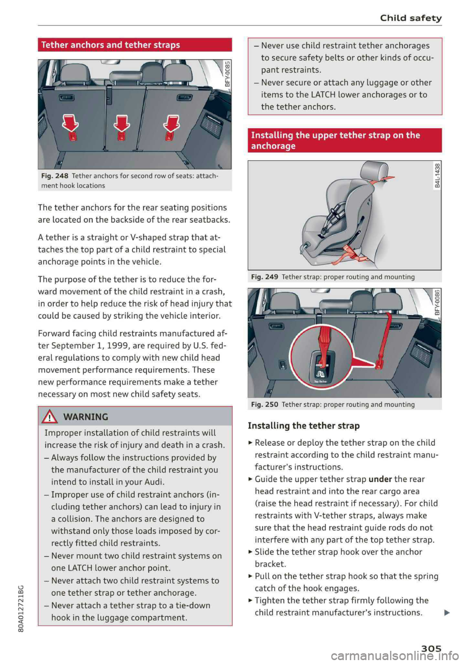 AUDI Q5 2019 Owners Manual 80A012721BG
Childsafety
MaarClana
2 ©
Vo
SSecoa
Fig.248Tetheranchorsforsecondrowofseats:attach-
menthooklocations
Thetetheranchorsfortherearseatingpositions
arelocatedonthebacksideoftherearseatba AUDI Q5 2019 Owners Manual 80A012721BG
Childsafety
MaarClana
2 ©
Vo
SSecoa
Fig.248Tetheranchorsforsecondrowofseats:attach-
menthooklocations
Thetetheranchorsfortherearseatingpositions
arelocatedonthebacksideoftherearseatba
