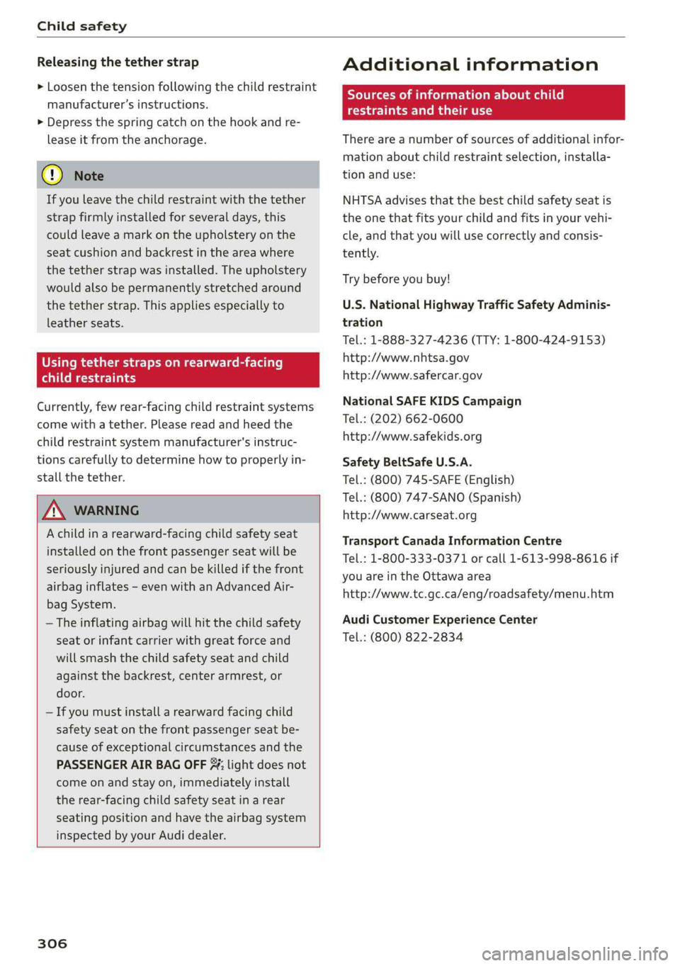 AUDI Q5 2019 Owners Manual Childsafety
Releasingthetetherstrap
>Loosenthetensionfollowingthechildrestraint
manufacturer’sinstructions.
>Depressthespringcatchonthehookandre-
leaseitfromtheanchorage.
@)Note
Ifyouleavethechild AUDI Q5 2019 Owners Manual Childsafety
Releasingthetetherstrap
>Loosenthetensionfollowingthechildrestraint
manufacturer’sinstructions.
>Depressthespringcatchonthehookandre-
leaseitfromtheanchorage.
@)Note
Ifyouleavethechild