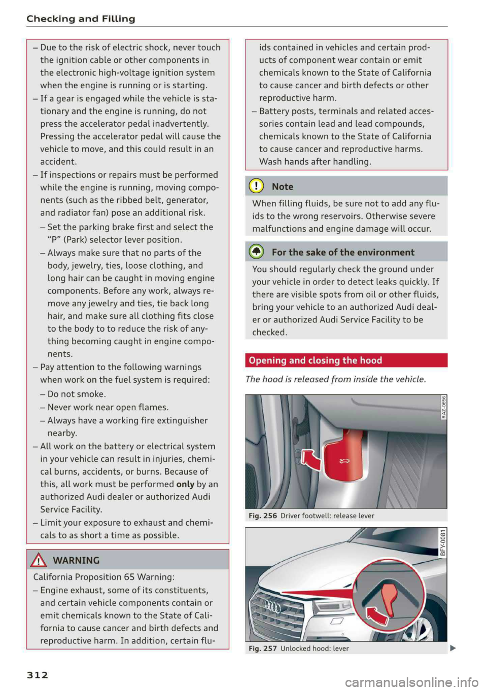 AUDI Q5 2019 Owners Manual CheckingandFilling
—Duetotheriskofelectricshock,nevertouch
theignitioncableorothercomponentsin
theelectronichigh-voltageignitionsystem
whentheengineisrunningorisstarting.
—Ifagearisengagedwhil AUDI Q5 2019 Owners Manual CheckingandFilling
—Duetotheriskofelectricshock,nevertouch
theignitioncableorothercomponentsin
theelectronichigh-voltageignitionsystem
whentheengineisrunningorisstarting.
—Ifagearisengagedwhil