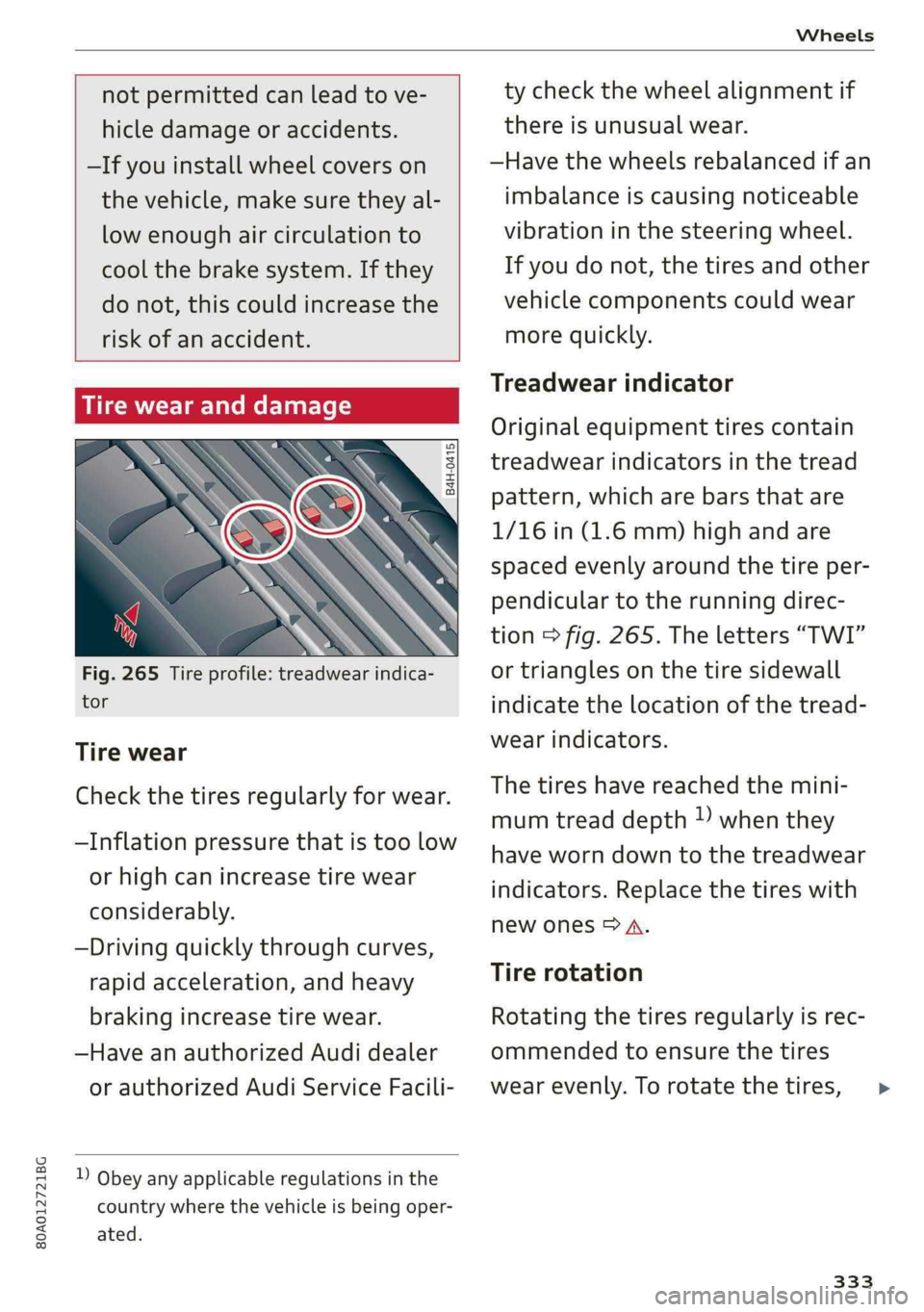 AUDI Q5 2019 Owners Manual 80A012721BG
Wheels
not permittedcanleadtove-
hicledamageoraccidents.
—Ifyouinstallwheelcoverson
thevehicle,makesuretheyal-
lowenoughaircirculationto
coolthebrakesystem.Ifthey
donot,thiscouldincr AUDI Q5 2019 Owners Manual 80A012721BG
Wheels
not permittedcanleadtove-
hicledamageoraccidents.
—Ifyouinstallwheelcoverson
thevehicle,makesuretheyal-
lowenoughaircirculationto
coolthebrakesystem.Ifthey
donot,thiscouldincr