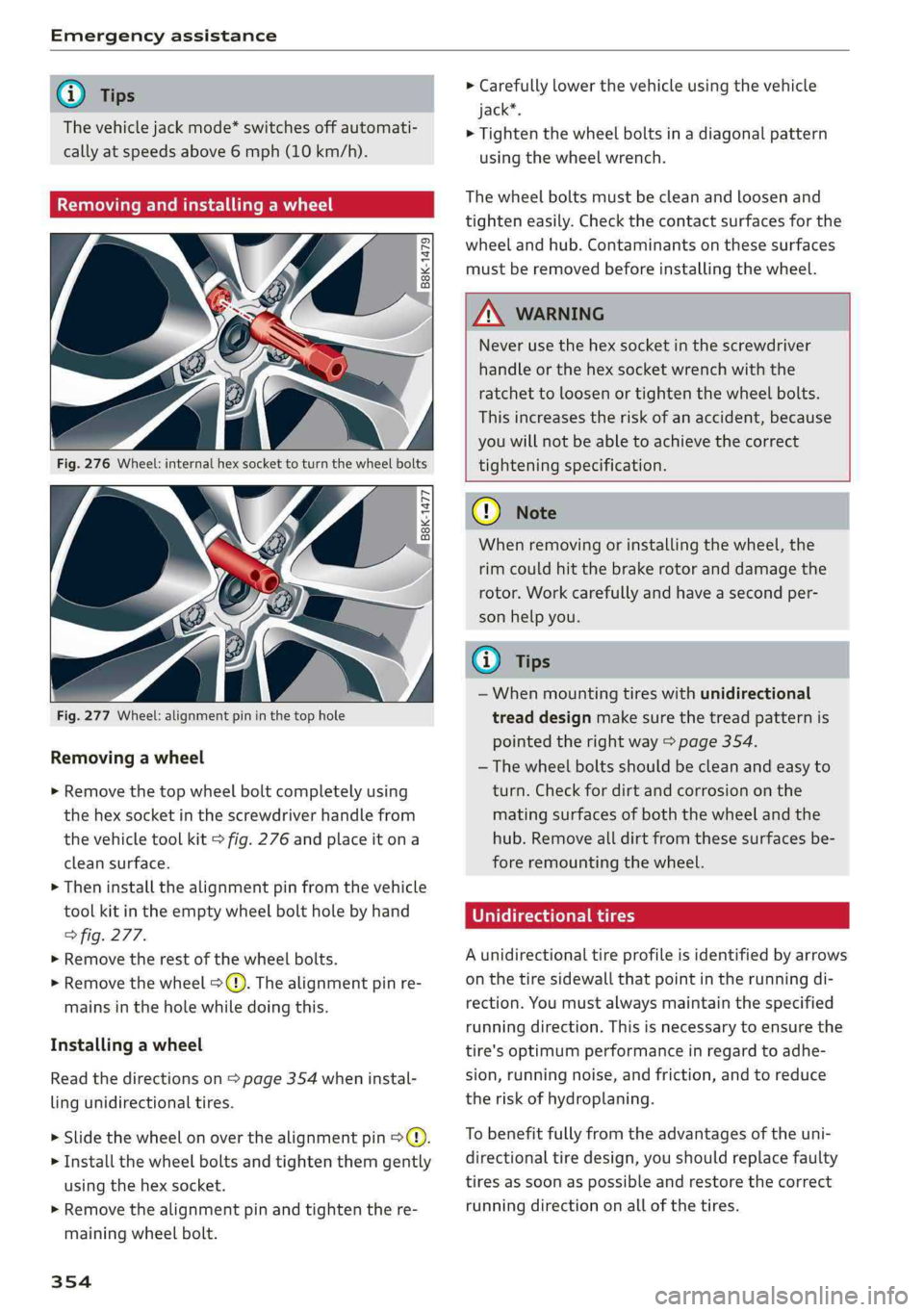 AUDI Q5 2019  Owners Manual Emergencyassistance
 
@Tips
Thevehiclejackmode*switchesoffautomati-
callyatspeedsabove6mph(10km/h).
Removingandinstallingawheel
B8K-1479
 
  
Fig.277Wheel:alignmentpininthe tophole
 
Removingawheel
>R