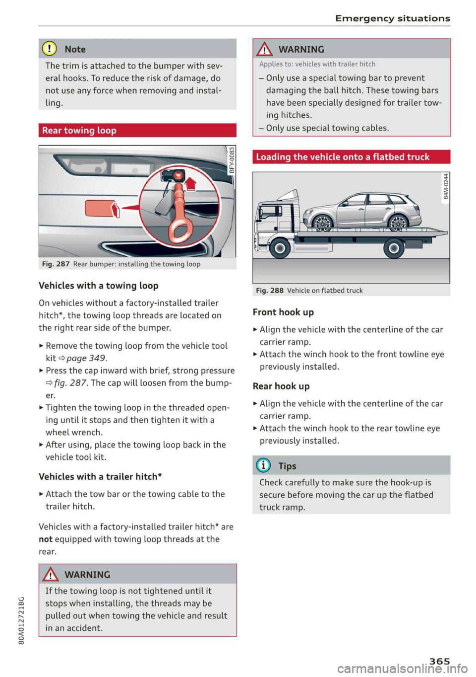 AUDI Q5 2019  Owners Manual 80A012721BG
Emergencysituations
 
@)Note
Thetrimisattachedtothebumperwithsev-
eralhooks.Toreducetheriskofdamage,do
notuseanyforcewhenremovingandinstal-
ling.
Reartowingloop
 
!
B4M-0244
  
    
Fig.28