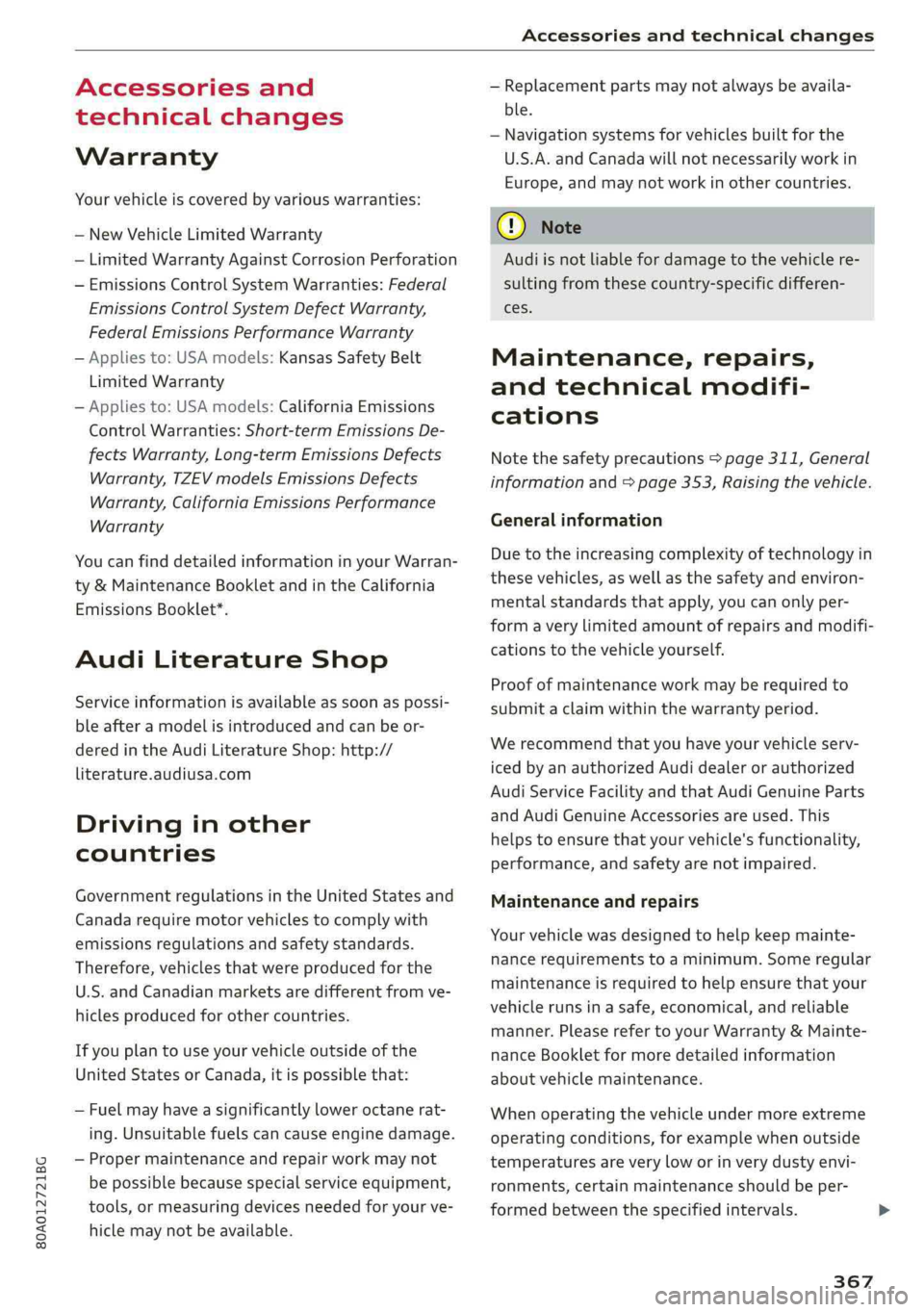 AUDI Q5 2019  Owners Manual 80A012721BG
Accessoriesandtechnicalchanges
 
Accessoriesand
technicalchanges
Warranty
Yourvehicleiscoveredbyvariouswarranties:
—NewVehicleLimitedWarranty
—LimitedWarrantyAgainstCorrosionPerforatio