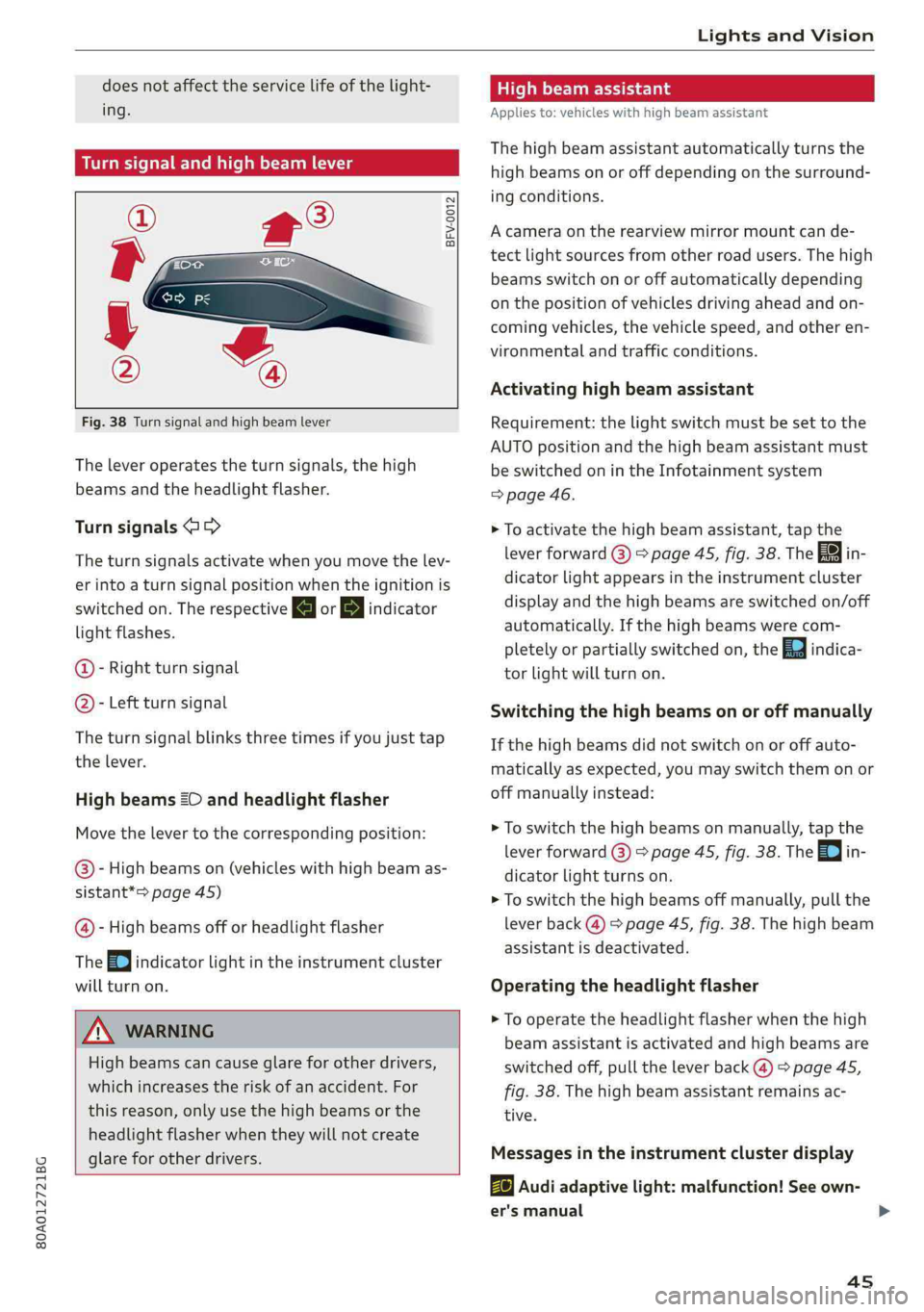 AUDI Q5 2019  Owners Manual 80A012721BG
LightsandVision
 
doesnotaffecttheservicelifeofthelight-
ing.
Turnsignalandhighbeamlever
 
©
Le
©
 
   
Fig.38Turnsignalandhighbeamlever
Theleveroperatestheturnsignals,thehigh
beamsandth