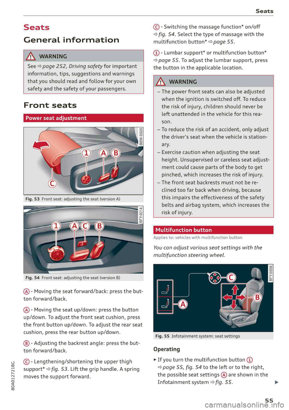 AUDI Q5 2019  Owners Manual 80A012721BG
Seats
 
Seats
Generalinformation
 
ZAWARNING
See>page252,Drivingsafetyforimportant
information,tips,suggestionsandwarnings
thatyoushouldreadandfollowforyourown
safetyandthesafetyofyourpass