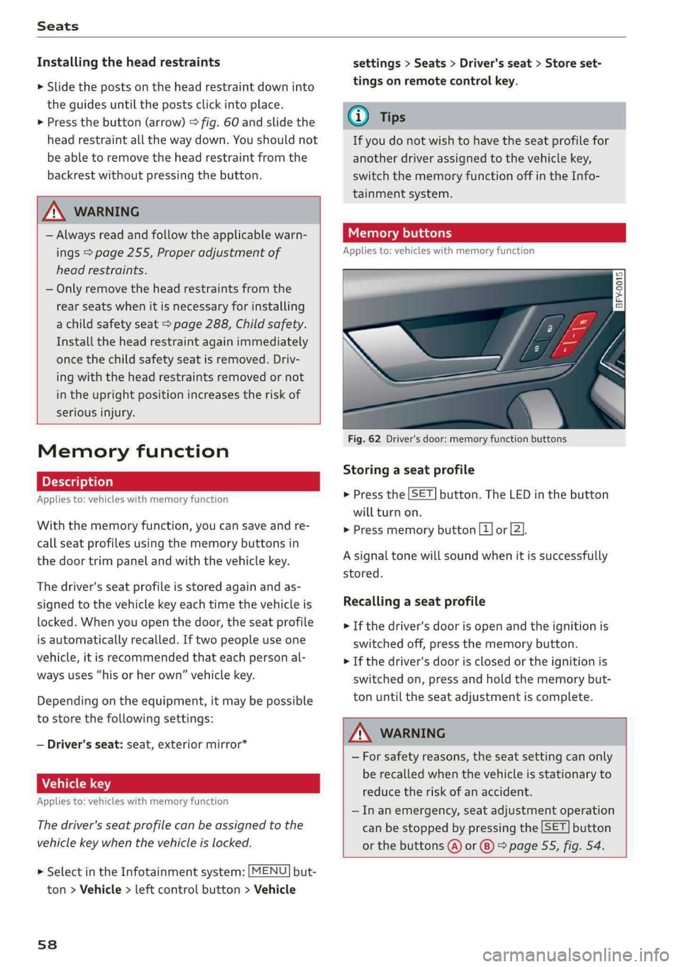 AUDI Q5 2019 Workshop Manual Seats
 
Installingtheheadrestraints
>Slidethepostsontheheadrestraintdowninto
theguidesuntilthepostsclickintoplace.
>Pressthebutton(arrow)©fig.60andslidethe
headrestraintallthewaydown.Youshould not
be