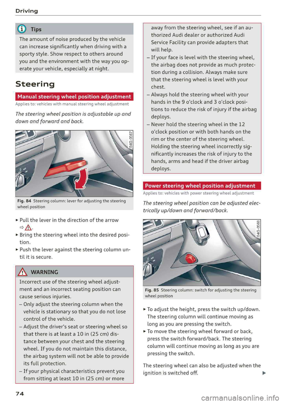 AUDI Q5 2019 Manual PDF Driving
 
G@)Tips
Theamountofnoiseproducedbythevehicle
canincreasesignificantlywhendrivingwitha
sportystyle.Showrespecttoothersaround
youandtheenvironmentwiththewayyouop-
erateyourvehicle,especiallyat
