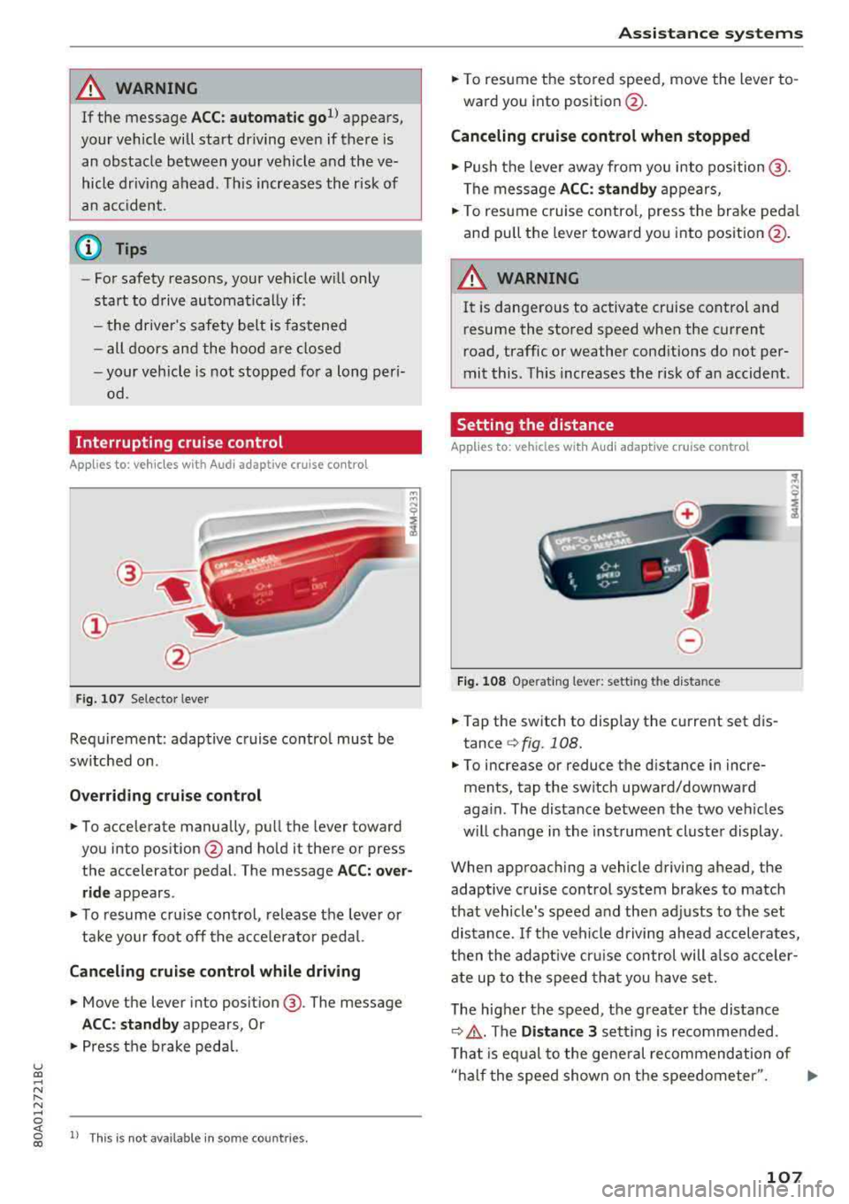 AUDI Q5 2018 Owners Manual u co ..... N r-N .....
~ 0 co
A WARNING
If the message ACC: autom atic go1
) appears,
your veh icle will start driving even if there is
an obstacle between your vehicle and the ve AUDI Q5 2018 Owners Manual u co ..... N r-N .....
~ 0 co
A WARNING
If the message ACC: autom atic go1
) appears,
your veh icle will start driving even if there is
an obstacle between your vehicle and the ve