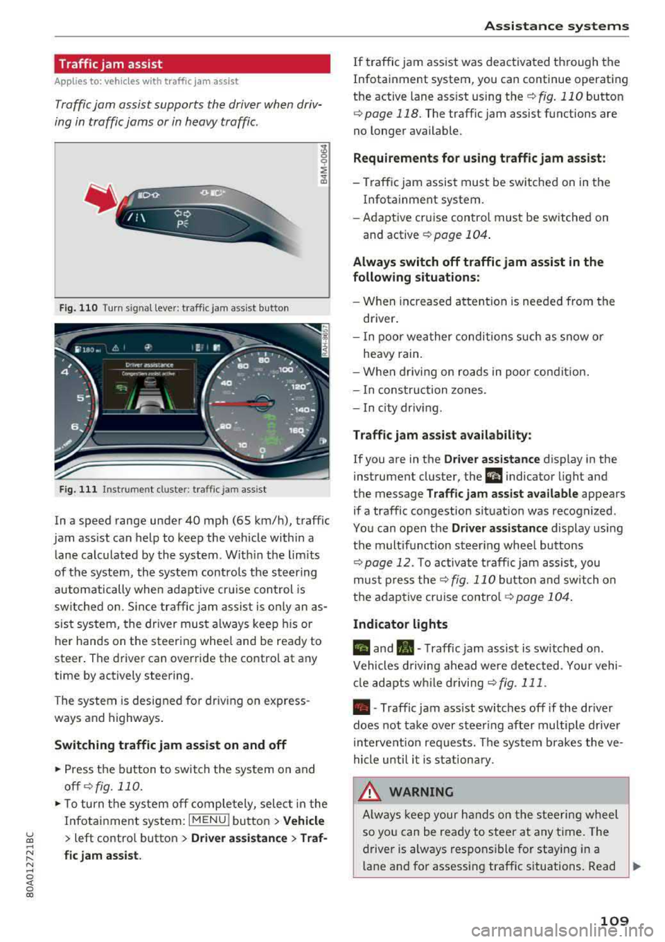 AUDI Q5 2018 Owners Manual u co ..... N r-N .....
~ 0 co
Traffic jam assist
Applies to: ve hicles with traff ic jam ass ist
Traffic jam assist supports the driver when driv
ing in traffic jams or in he AUDI Q5 2018 Owners Manual u co ..... N r-N .....
~ 0 co
Traffic jam assist
Applies to: ve hicles with traff ic jam ass ist
Traffic jam assist supports the driver when driv
ing in traffic jams or in he