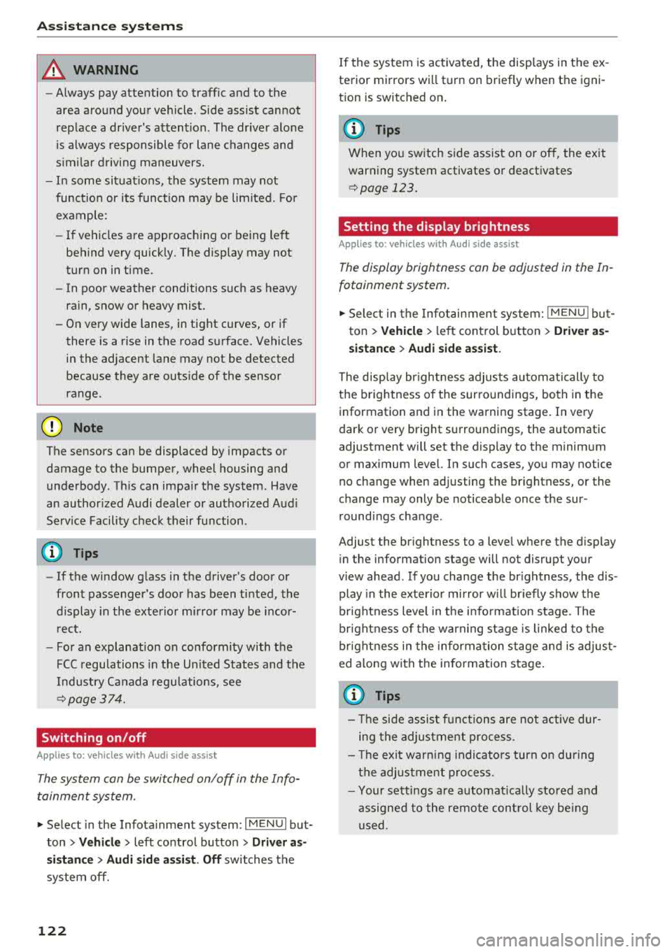 AUDI Q5 2018 Owners Manual Ass is tanc e system s
A WARNING
-Always pay attention to traffic and to the
area around your vehicle . Side assist cannot
replace a dr ivers attention . The dr iver alone
is a AUDI Q5 2018 Owners Manual Ass is tanc e system s
A WARNING
-Always pay attention to traffic and to the
area around your vehicle . Side assist cannot
replace a dr ivers attention . The dr iver alone
is a