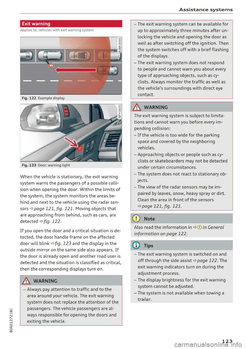 AUDI Q5 2018 Owners Manual u co ..... N r-N .....
~ 0 co
Exit warning
Applies to: ve hicles with exit warning system
Fig. 122 Example dis play
Fig. 123 Door: warning lig h t
When the vehicle is stationary, AUDI Q5 2018 Owners Manual u co ..... N r-N .....
~ 0 co
Exit warning
Applies to: ve hicles with exit warning system
Fig. 122 Example dis play
Fig. 123 Door: warning lig h t
When the vehicle is stationary,