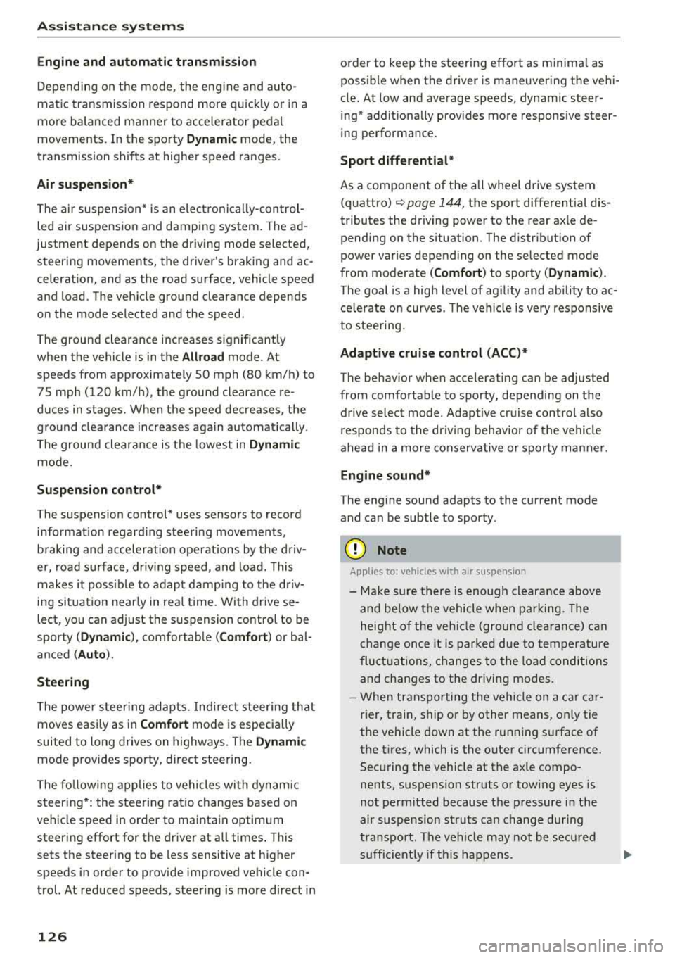 AUDI Q5 2018 Owners Manual Assistance systems
Engine and automatic transmission
Depending on the mode , the engine and auto
matic transmission respond more quickly or in a
more balanced manner to accelerator AUDI Q5 2018 Owners Manual Assistance systems
Engine and automatic transmission
Depending on the mode , the engine and auto
matic transmission respond more quickly or in a
more balanced manner to accelerator