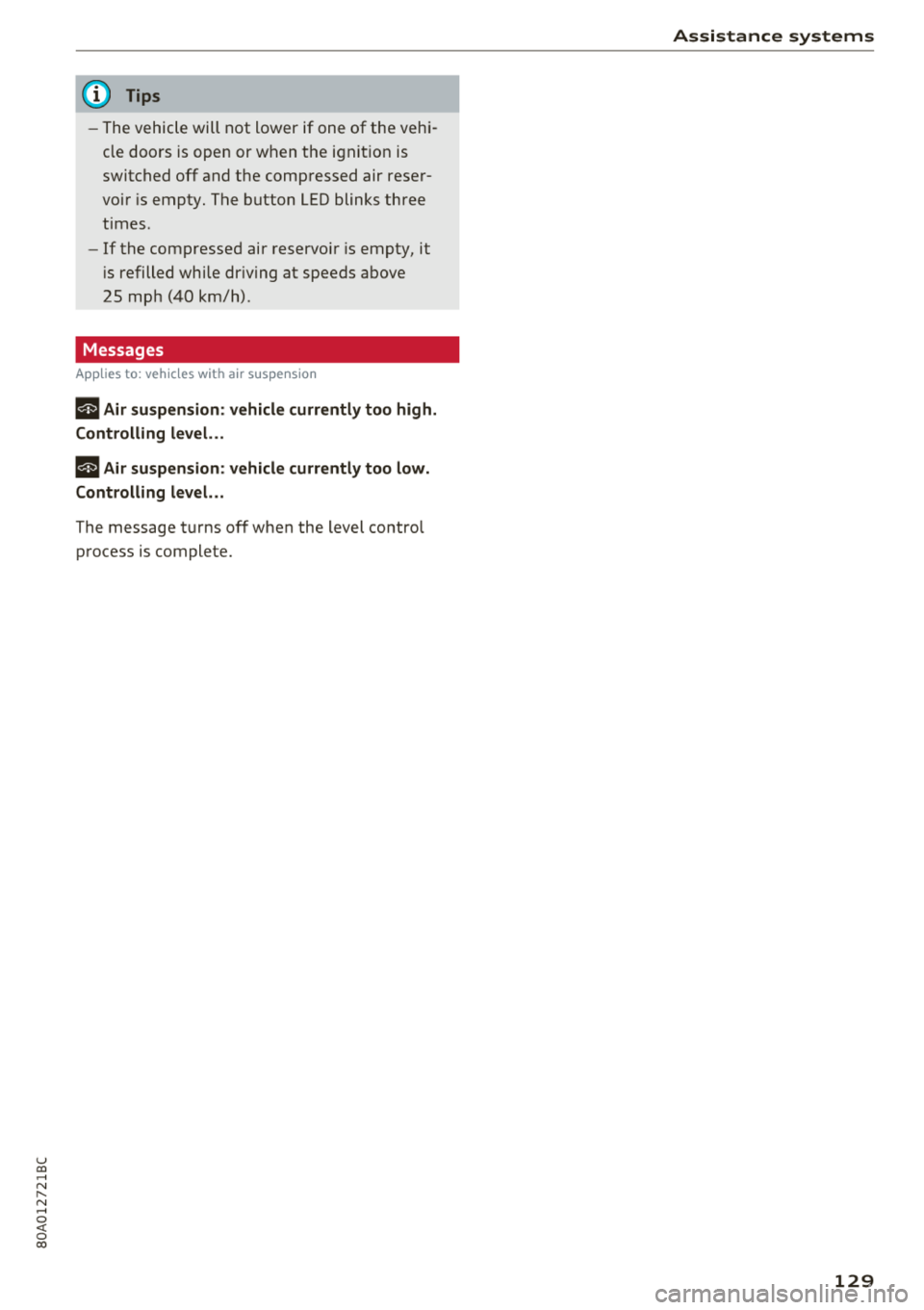 AUDI Q5 2018 Owners Manual u co ..... N r--N ..... 0 <( 0 00
(D Tips
-The vehicle will not lower if one of the vehi
cle doors is open or when the ignit ion is
switched off and the compressed air reser AUDI Q5 2018 Owners Manual u co ..... N r--N ..... 0 <( 0 00
(D Tips
-The vehicle will not lower if one of the vehi
cle doors is open or when the ignit ion is
switched off and the compressed air reser