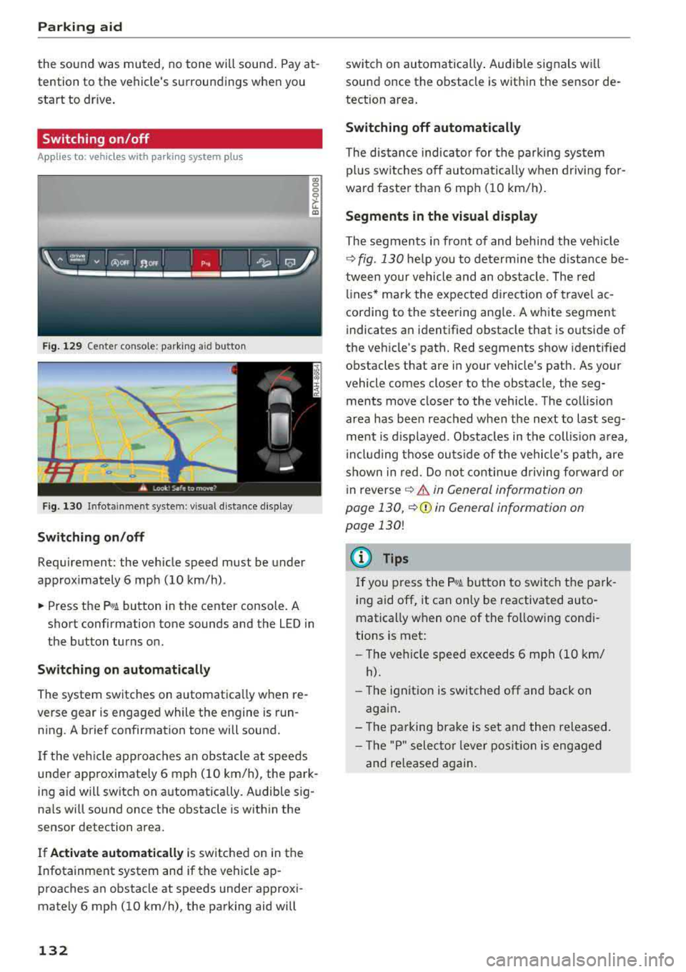 AUDI Q5 2018 Owners Manual Parking aid
the sound was muted, no tone will sound. Pay at
tention to the vehicles surroundings when you
start to dr ive .
Switching on /off
Applies to: ve hicles w ith pa AUDI Q5 2018 Owners Manual Parking aid
the sound was muted, no tone will sound. Pay at
tention to the vehicles surroundings when you
start to dr ive .
Switching on /off
Applies to: ve hicles w ith pa