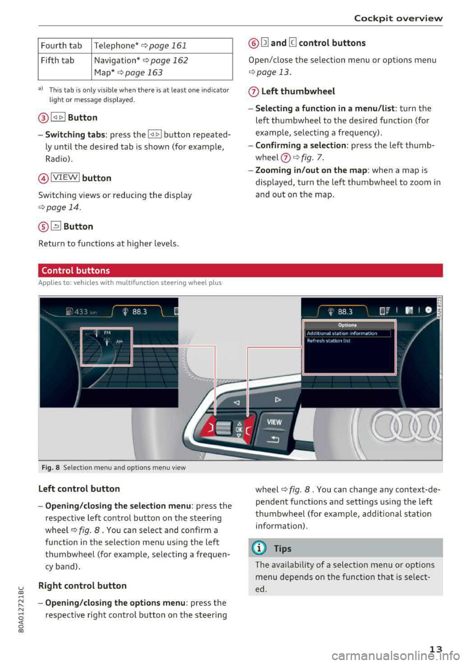 AUDI Q5 2018 User Guide u co ..... N r-N .....
~ 0 co
Fourth tab Telephone* c:>page 161
Fifth ta b Navigation* c:> page 162
Map* c:>page 163
a) This ta b is onl y visible when t here is at least one ind ica AUDI Q5 2018 User Guide u co ..... N r-N .....
~ 0 co
Fourth tab Telephone* c:>page 161
Fifth ta b Navigation* c:> page 162
Map* c:>page 163
a) This ta b is onl y visible when t here is at least one ind ica