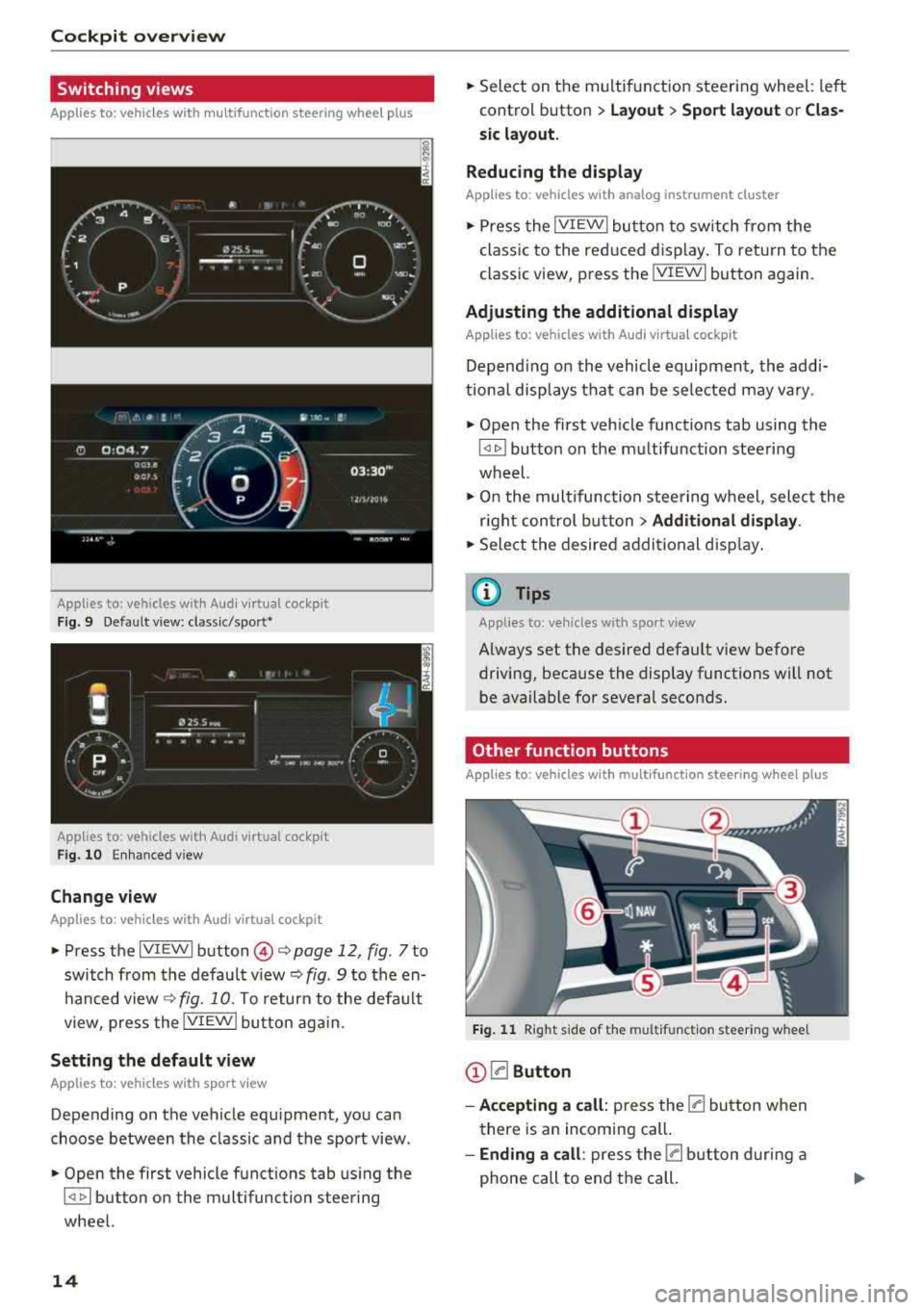 AUDI Q5 2018 User Guide Cockpit overv iew
Switching views
Applies to: ve hicles w ith mu ltifunction steering wheel p lus
App lies to : vehicles wit h Audi vir tu a l coc kpit
Fig. 9 Default v iew: classic/s AUDI Q5 2018 User Guide Cockpit overv iew
Switching views
Applies to: ve hicles w ith mu ltifunction steering wheel p lus
App lies to : vehicles wit h Audi vir tu a l coc kpit
Fig. 9 Default v iew: classic/s