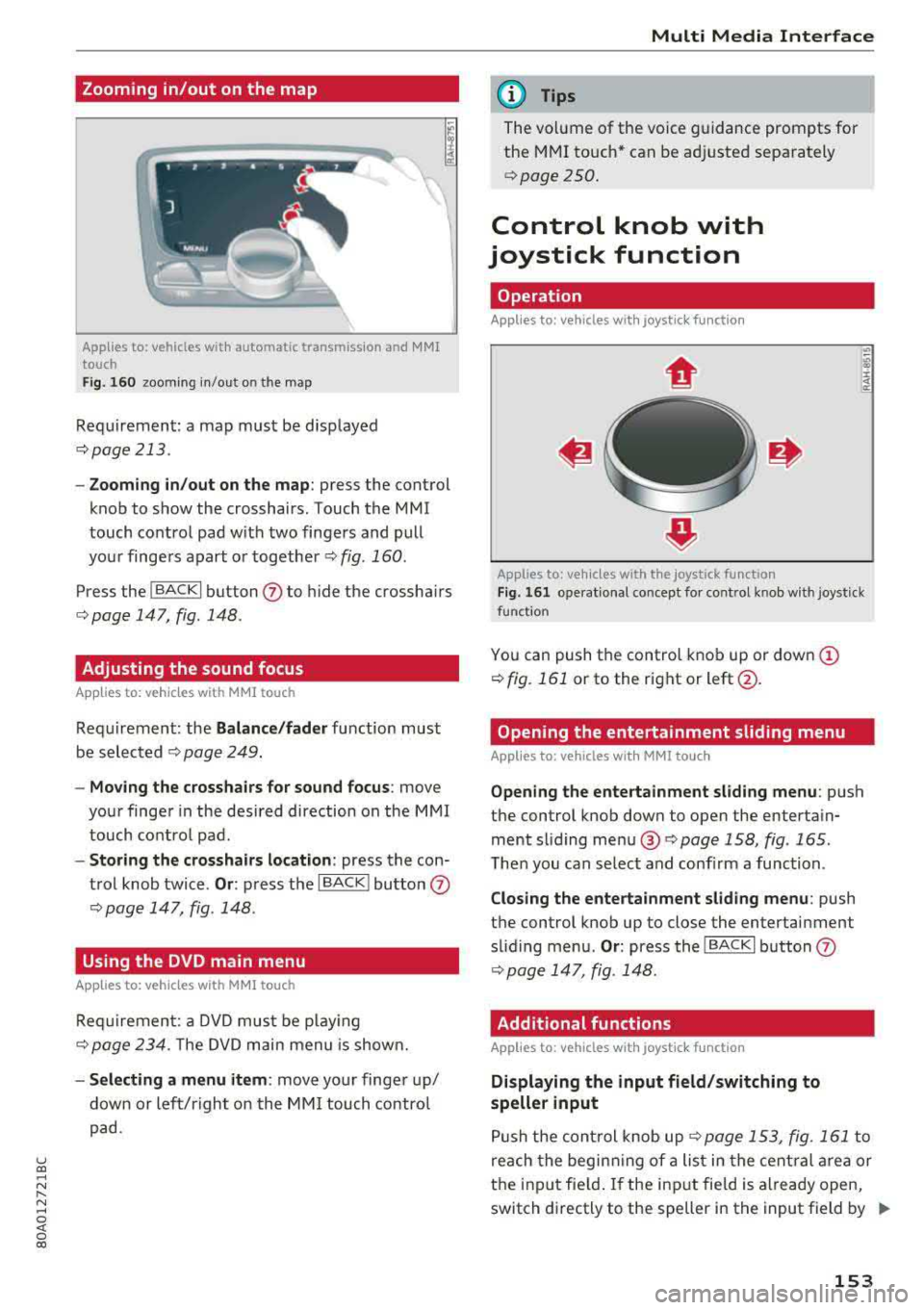 AUDI Q5 2018 Owners Manual u co ..... N r-N .....
~ 0 co
Zooming in/out on the map
Applies to: vehicles with automatic transmission and MMI
touch
Fig. 16 0 zooming in/out on the map
Requirement: a map mu AUDI Q5 2018 Owners Manual u co ..... N r-N .....
~ 0 co
Zooming in/out on the map
Applies to: vehicles with automatic transmission and MMI
touch
Fig. 16 0 zooming in/out on the map
Requirement: a map mu