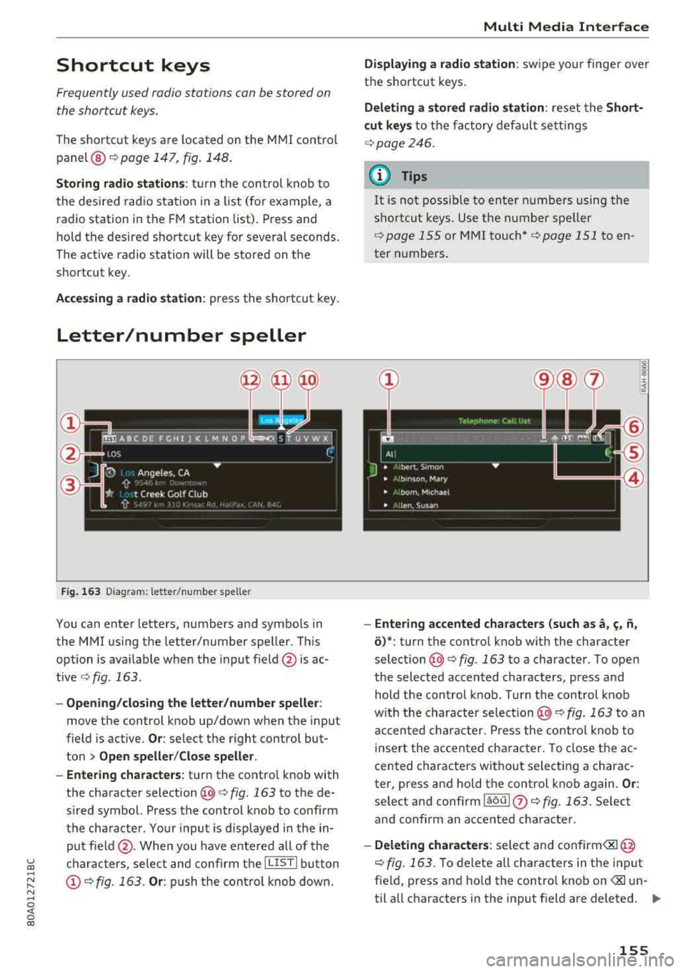 AUDI Q5 2018 Owners Manual Shortcut keys
Frequently used radio stations can be stored on the s hortcut keys.
T he sho rtc ut key s are located on the M MI control
panel ®¢ page 147, fig. 148 .
Storing rad AUDI Q5 2018 Owners Manual Shortcut keys
Frequently used radio stations can be stored on the s hortcut keys.
T he sho rtc ut key s are located on the M MI control
panel ®¢ page 147, fig. 148 .
Storing rad