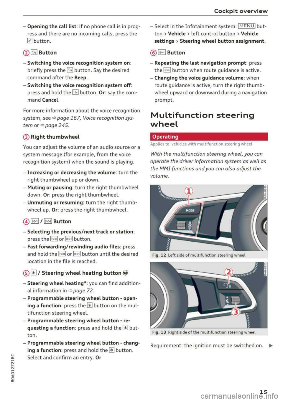 AUDI Q5 2018 User Guide -Opening the call list : if no phone call is in prog
ress and there are no incoming calls, p ress the
[a button.
@ 51 Button
-Switching the voice recognition system on :
briefl AUDI Q5 2018 User Guide -Opening the call list : if no phone call is in prog
ress and there are no incoming calls, p ress the
[a button.
@ 51 Button
-Switching the voice recognition system on :
briefl