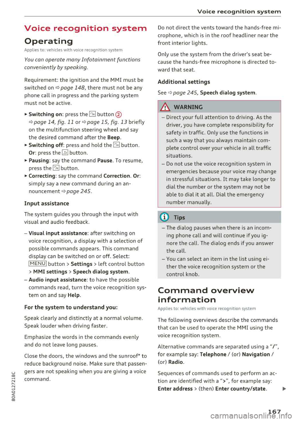 AUDI Q5 2018 Owners Manual u co ..... N r--N ..... 0 <( 0 00
Voice recognition system Operating
Applies to: vehicles with voice recognitio n system
You con operate many Infotainment functions
conveniently by spea AUDI Q5 2018 Owners Manual u co ..... N r--N ..... 0 <( 0 00
Voice recognition system Operating
Applies to: vehicles with voice recognitio n system
You con operate many Infotainment functions
conveniently by spea
