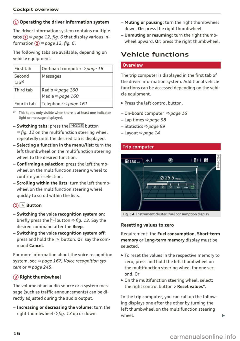 AUDI Q5 2018 User Guide Cockpit overv ie w
(D Operating the driv er inform ation s yst em
The drive r informat ion system conta ins mult ip le
tabs
(D c::> page 12, fig. 6 that display various in
formatio AUDI Q5 2018 User Guide Cockpit overv ie w
(D Operating the driv er inform ation s yst em
The drive r informat ion system conta ins mult ip le
tabs
(D c::> page 12, fig. 6 that display various in
formatio