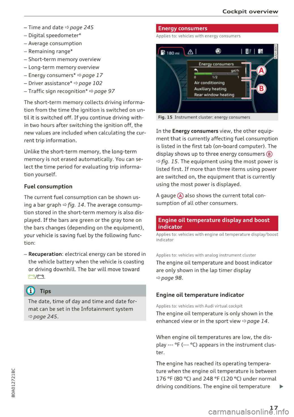 AUDI Q5 2018 User Guide u co ..... N r-N .....
~ 0 co
- Time and date¢ page 245
- Digital speedometer*
- Average consumpt ion
- Rema ining range*
- Short-term memory overview
- Long-term memory overview
AUDI Q5 2018 User Guide u co ..... N r-N .....
~ 0 co
- Time and date¢ page 245
- Digital speedometer*
- Average consumpt ion
- Rema ining range*
- Short-term memory overview
- Long-term memory overview