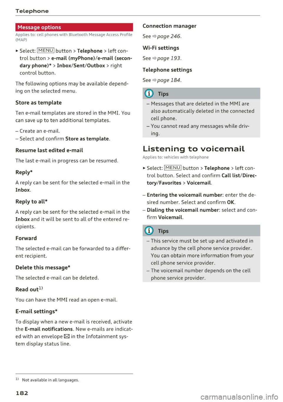 AUDI Q5 2018 Owners Manual Telephone
Message options
Applies to: cell phones with Bluetooth Message Access Profile
(MAP)
" Select : IMENUI button> Telephone > left con
trol button >
e-mail (myPhone)/e-mail (sec AUDI Q5 2018 Owners Manual Telephone
Message options
Applies to: cell phones with Bluetooth Message Access Profile
(MAP)
" Select : IMENUI button> Telephone > left con
trol button >
e-mail (myPhone)/e-mail (sec