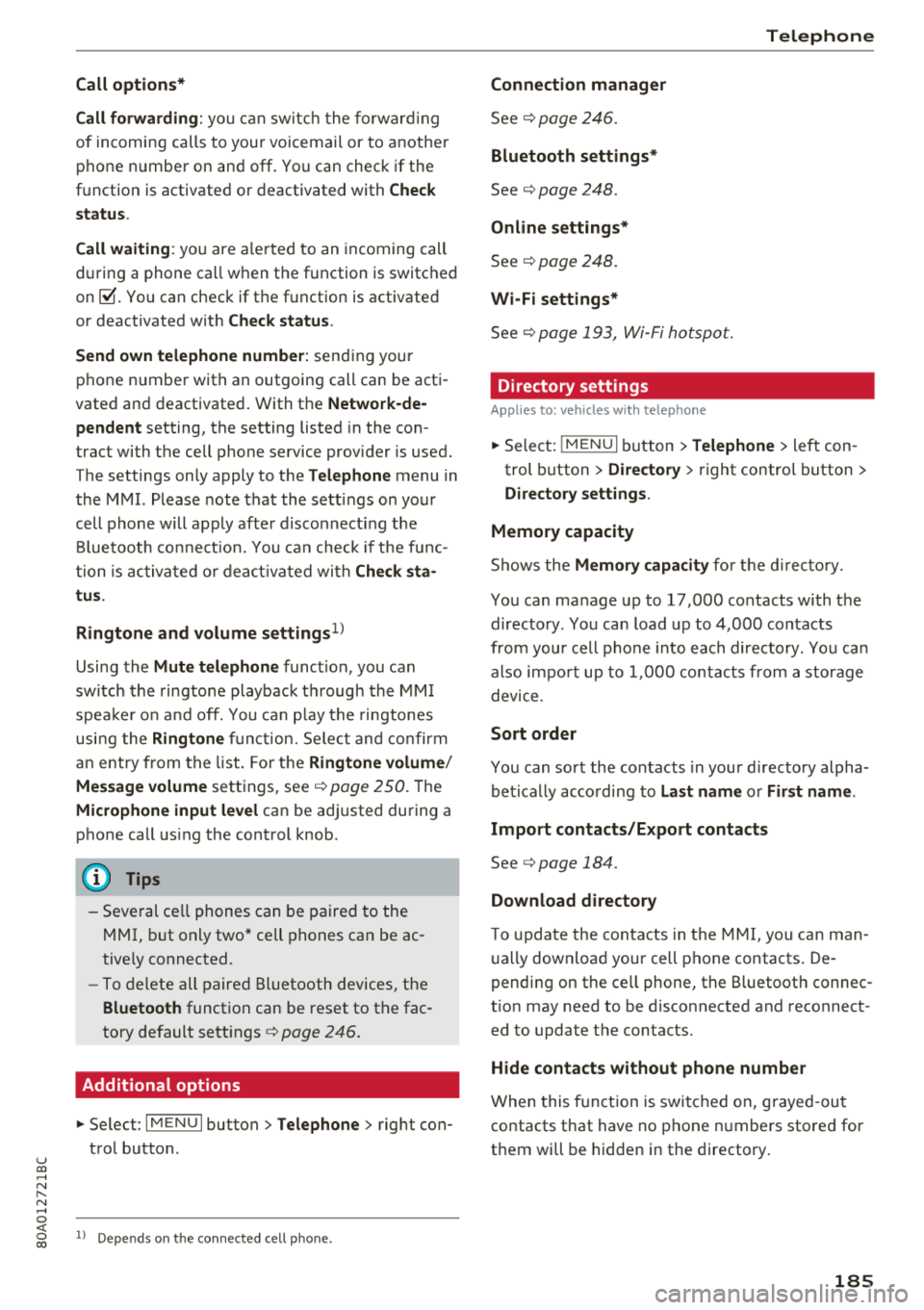 AUDI Q5 2018 Owners Manual u C0 ..... N ,..._
Call options*
Call forwarding :
you can switc h the forwarding
of incoming calls to your voicemail or to anothe r
phone number on and off . You can check if AUDI Q5 2018 Owners Manual u C0 ..... N ,..._
Call options*
Call forwarding :
you can switc h the forwarding
of incoming calls to your voicemail or to anothe r
phone number on and off . You can check if