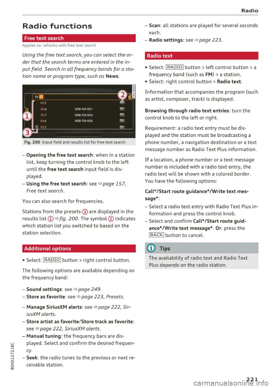 AUDI Q5 2018 Owners Manual Radio functions
Free text search
App lies to: ve hicles with free text search
Using the free text search, you can select the or
der that the search terms are entered in the AUDI Q5 2018 Owners Manual Radio functions
Free text search
App lies to: ve hicles with free text search
Using the free text search, you can select the or
der that the search terms are entered in the