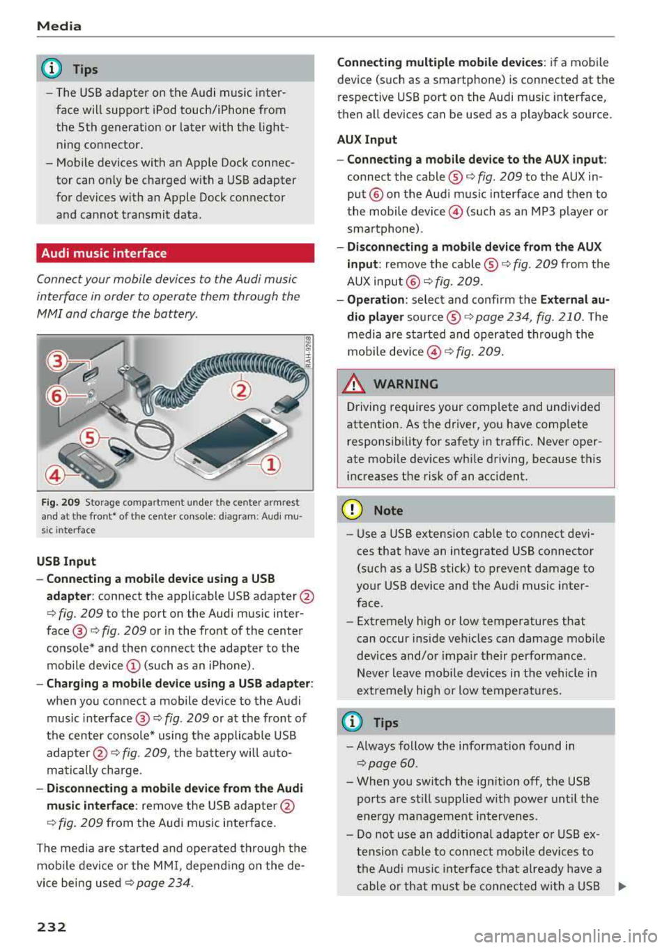 AUDI Q5 2018 Owners Manual Media
@ Tips
-The USB adapter on the Audi music inter
fac e will support iPod touc h/iPh one from
the 5th generation or later with the light
ning connector.
- Mobile devices with an AUDI Q5 2018 Owners Manual Media
@ Tips
-The USB adapter on the Audi music inter
fac e will support iPod touc h/iPh one from
the 5th generation or later with the light
ning connector.
- Mobile devices with an