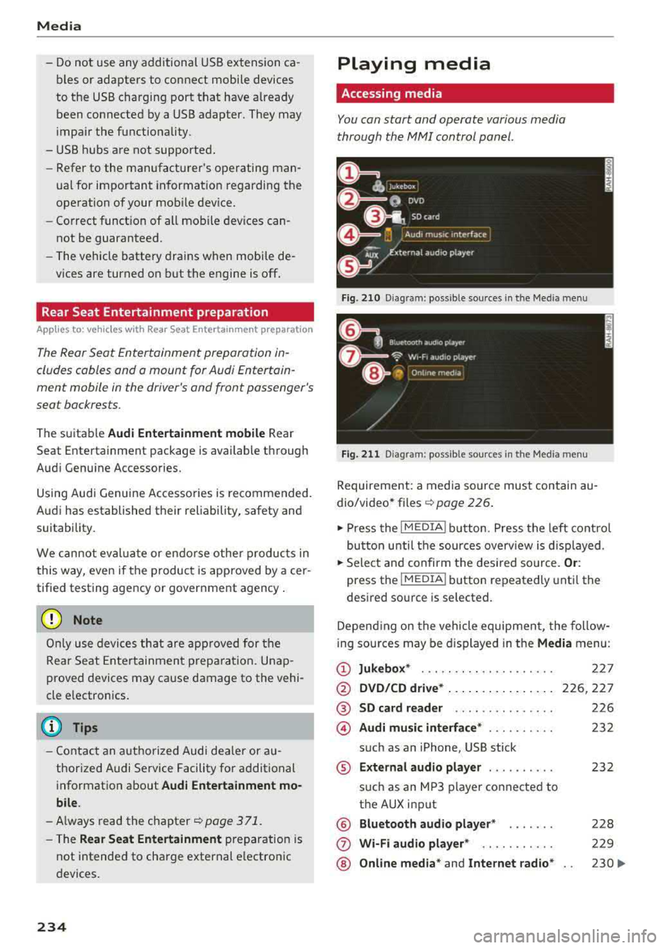 AUDI Q5 2018 Owners Manual Media
-Do not use any additional USB extension ca
bles or adapters to connect mobile devices
to the USB charging port that have already
been connected by a USB adapter. They AUDI Q5 2018 Owners Manual Media
-Do not use any additional USB extension ca
bles or adapters to connect mobile devices
to the USB charging port that have already
been connected by a USB adapter. They