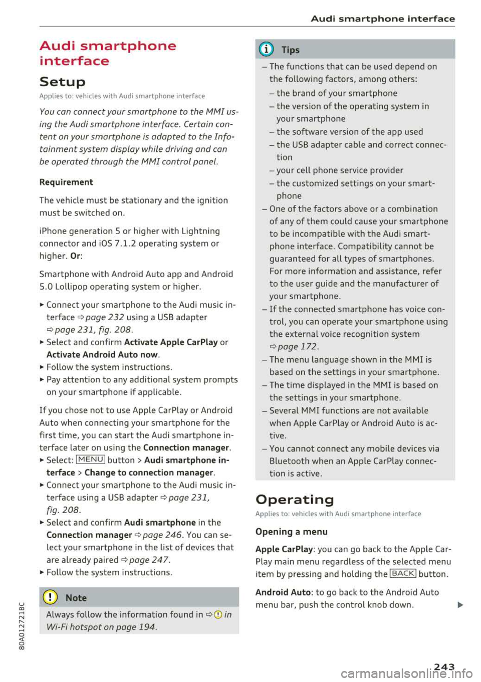 AUDI Q5 2018 Owners Manual u co ..... N r--N ..... 0 <( 0 00
Audi smartphone interface
Setup
Applies to: vehicles with Audi smartphone interface
You con connect your smortphone to the MM I us
ing the Audi smo AUDI Q5 2018 Owners Manual u co ..... N r--N ..... 0 <( 0 00
Audi smartphone interface
Setup
Applies to: vehicles with Audi smartphone interface
You con connect your smortphone to the MM I us
ing the Audi smo