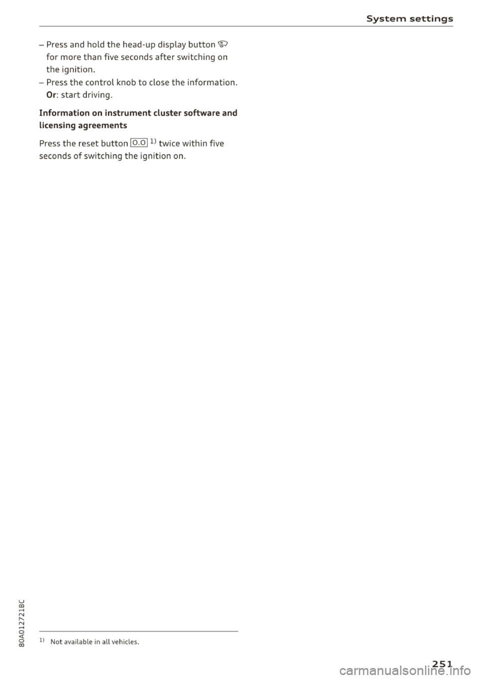 AUDI Q5 2018 Owners Manual u co .... N r--N .... 0 <( 0 00
-Press and hold the hea d-up disp lay but ton~
fo r more than five seconds after switching on
t h e ignit ion .
- Press t he control knob to close AUDI Q5 2018 Owners Manual u co .... N r--N .... 0 <( 0 00
-Press and hold the hea d-up disp lay but ton~
fo r more than five seconds after switching on
t h e ignit ion .
- Press t he control knob to close