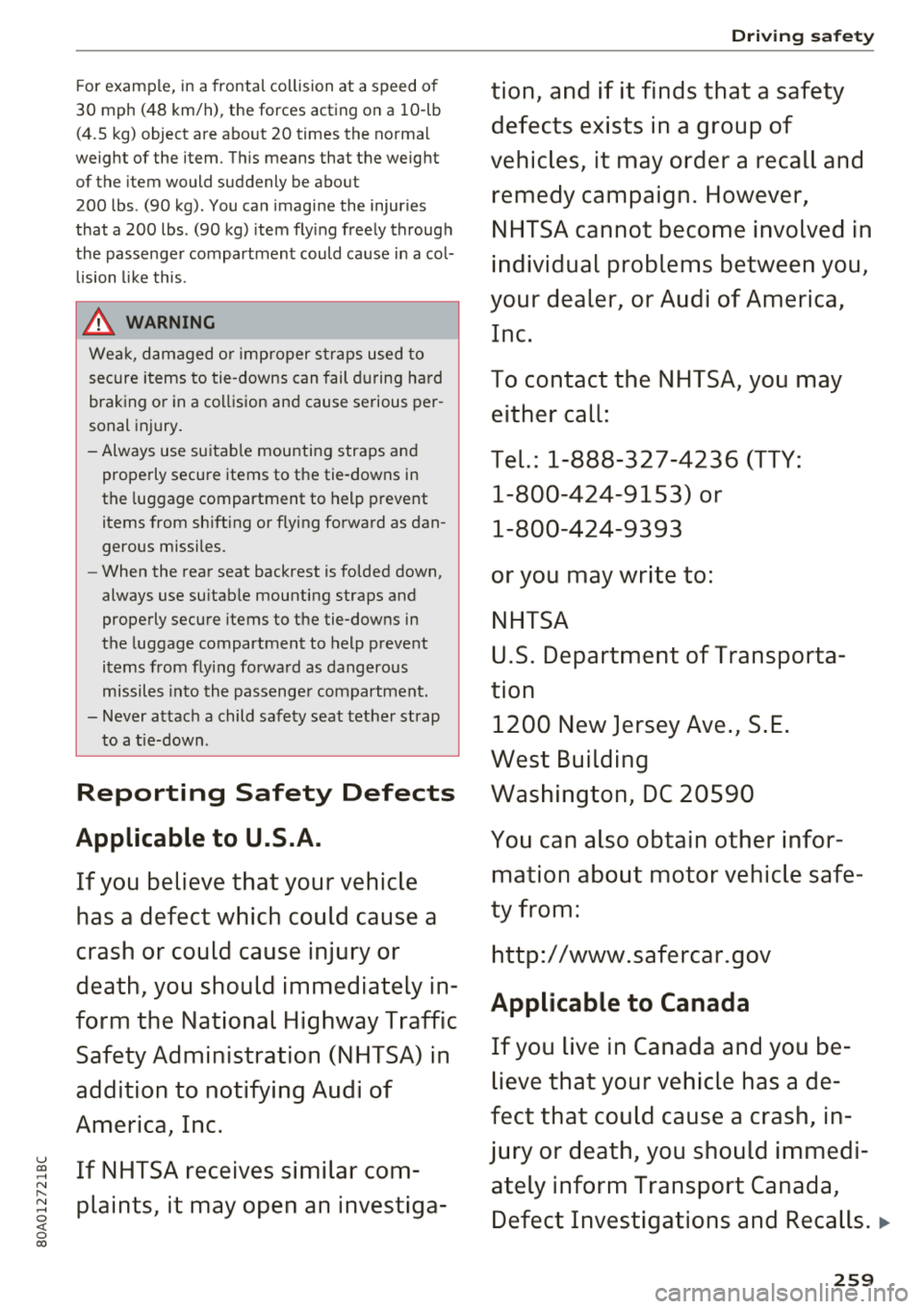 AUDI Q5 2018 Owners Manual u co ..... N ,..._
N ..... 0 <( 0 00
For examp le, in a frontal collision at a s peed o f
30 mph (48 km/ h), the forces act ing o n a 10-lb
(4. 5 k g) object are abo ut 20 tim AUDI Q5 2018 Owners Manual u co ..... N ,..._
N ..... 0 <( 0 00
For examp le, in a frontal collision at a s peed o f
30 mph (48 km/ h), the forces act ing o n a 10-lb
(4. 5 k g) object are abo ut 20 tim