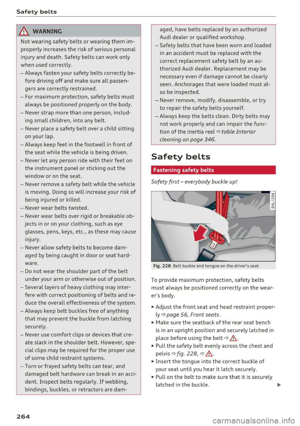 AUDI Q5 2018 Owners Manual Safety belts
& WARNING
Not wearing safety belts or wearing them im
properly increases the risk of serious personal
injury and death . Safety belts can work only
when used correc AUDI Q5 2018 Owners Manual Safety belts
& WARNING
Not wearing safety belts or wearing them im
properly increases the risk of serious personal
injury and death . Safety belts can work only
when used correc
