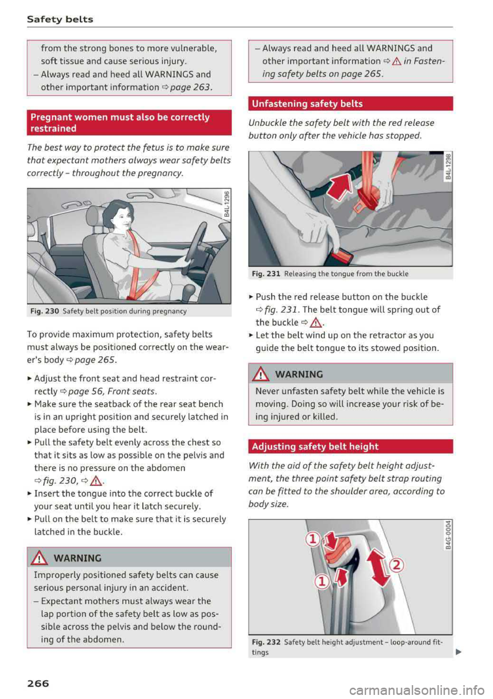 AUDI Q5 2018 Owners Manual Safe ty belts
from the strong bones to more vulnerable,
soft tissue and cause ser ious injury.
- Always read and heed all WARNINGS and
other important information
r=> page 263 AUDI Q5 2018 Owners Manual Safe ty belts
from the strong bones to more vulnerable,
soft tissue and cause ser ious injury.
- Always read and heed all WARNINGS and
other important information
r=> page 263