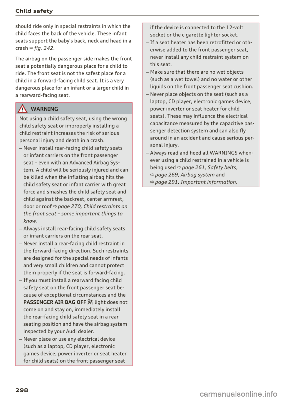 AUDI Q5 2018 Owners Manual Child sa fety
should ride only in special restraints in which the
chi ld faces the back of the vehicle. These infant
seats support the babys back, neck and head in a
cras AUDI Q5 2018 Owners Manual Child sa fety
should ride only in special restraints in which the
chi ld faces the back of the vehicle. These infant
seats support the babys back, neck and head in a
cras