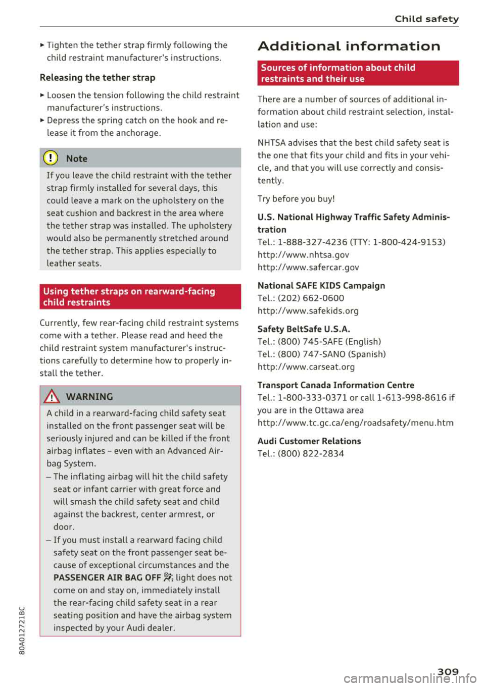 AUDI Q5 2018 Owners Manual u co ..... N ,..._
N ..... 0 <( 0 00
~ Tighten the tether strap firmly fo llowing t he
child restraint manufacturers instructions .
Releasing the tether strap
~ Loosen the tens ion AUDI Q5 2018 Owners Manual u co ..... N ,..._
N ..... 0 <( 0 00
~ Tighten the tether strap firmly fo llowing t he
child restraint manufacturers instructions .
Releasing the tether strap
~ Loosen the tens ion